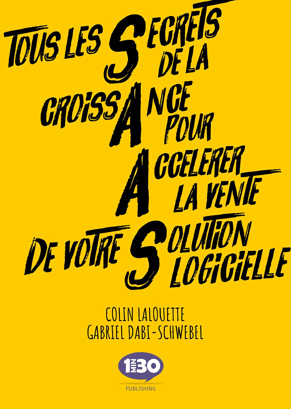 Tous les Secrets de la croissAnce pour Accélérer la vente de votre Solution logicielle 9782377740314