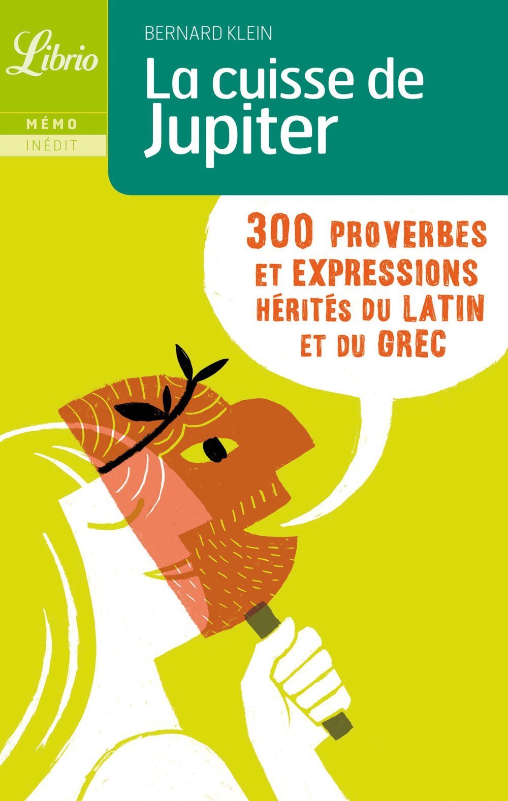 La cuisse de jupiter: 300 PROVERBES ET EXPRESSIONS HERITES DU LATIN ET DU GREC 9782290352168