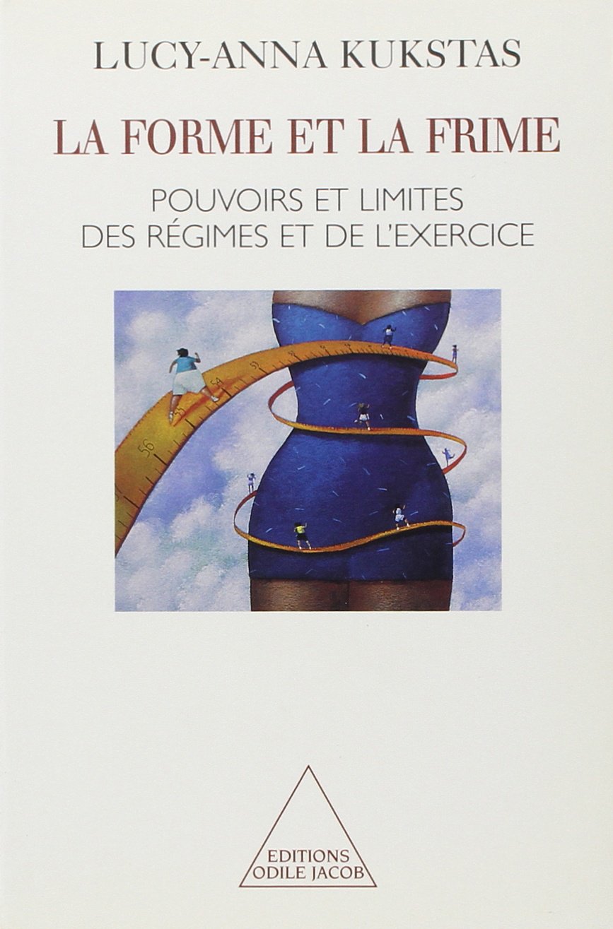 La Forme et la Frime: Pouvoirs et limites des régimes et de l'exercice 9782738105288