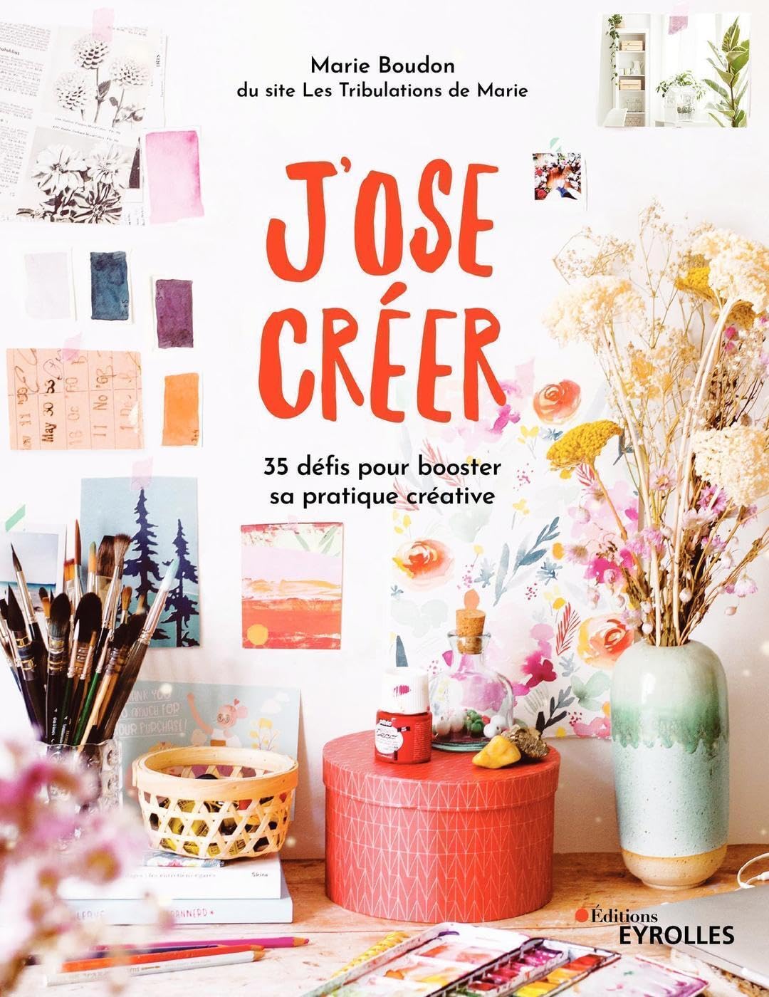 J'ose créer: 35 défis pour booster sa pratique créative 9782212676914