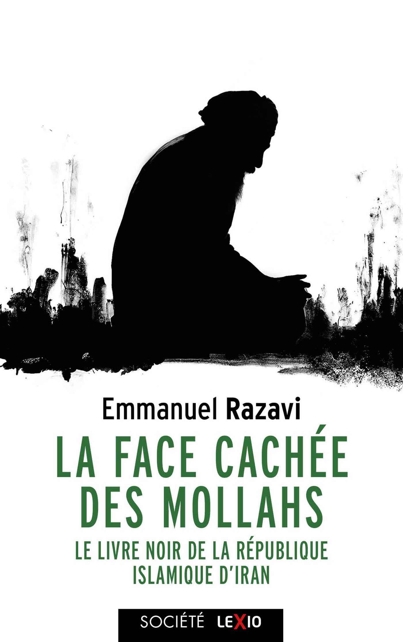 La face cachée des mollahs: Le livre noir de la République islamique d'Iran 9782204170208