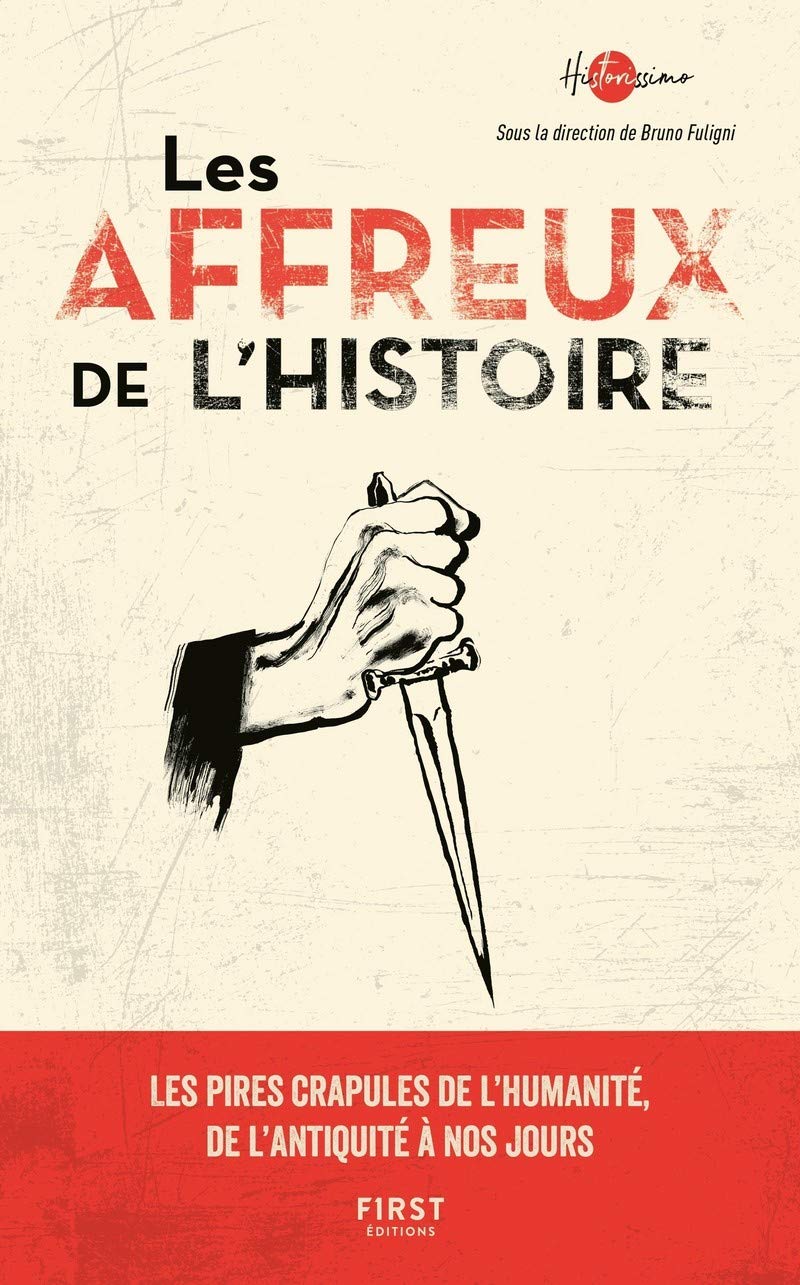 Les affreux de l'Histoire: Les pires crapules de l'humanité, de l'Antiquité à nos jours 9782412037539