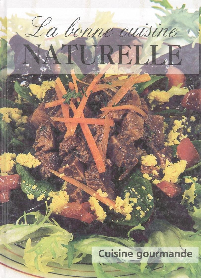 La bonne cuisine naturelle 9782845840614