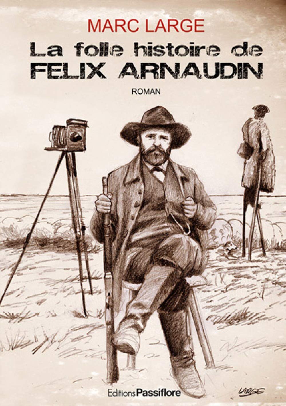 La folle histoire de Félix Arnaudin 9782379460043