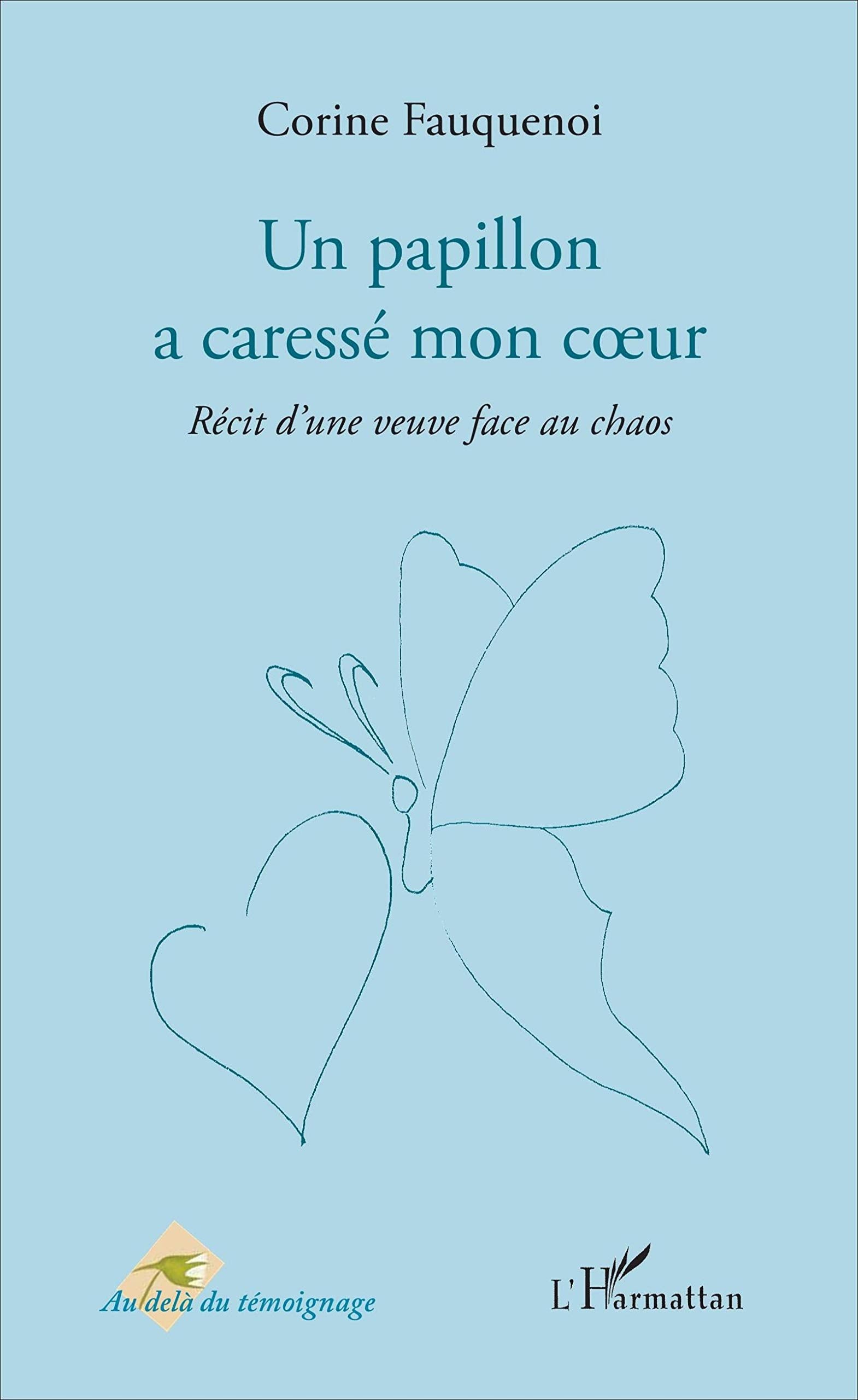 Un papillon a caressé mon coeur: Récit d'une veuve face au chaos 9782343108995