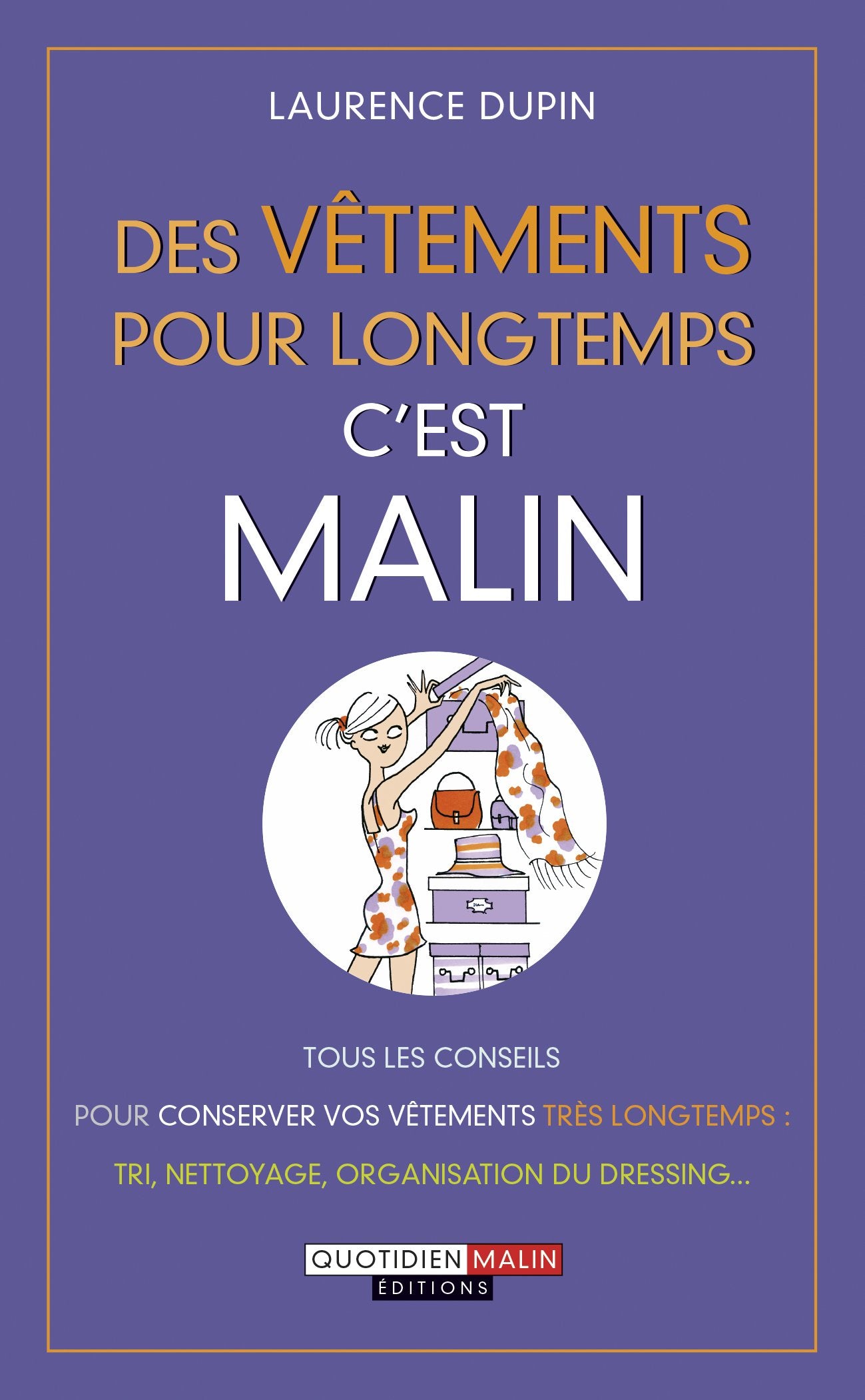 Des vêtements pour longtemps, c'est malin: Tous les conseils pour conserver vos vêtements très longtemps 9782848996318