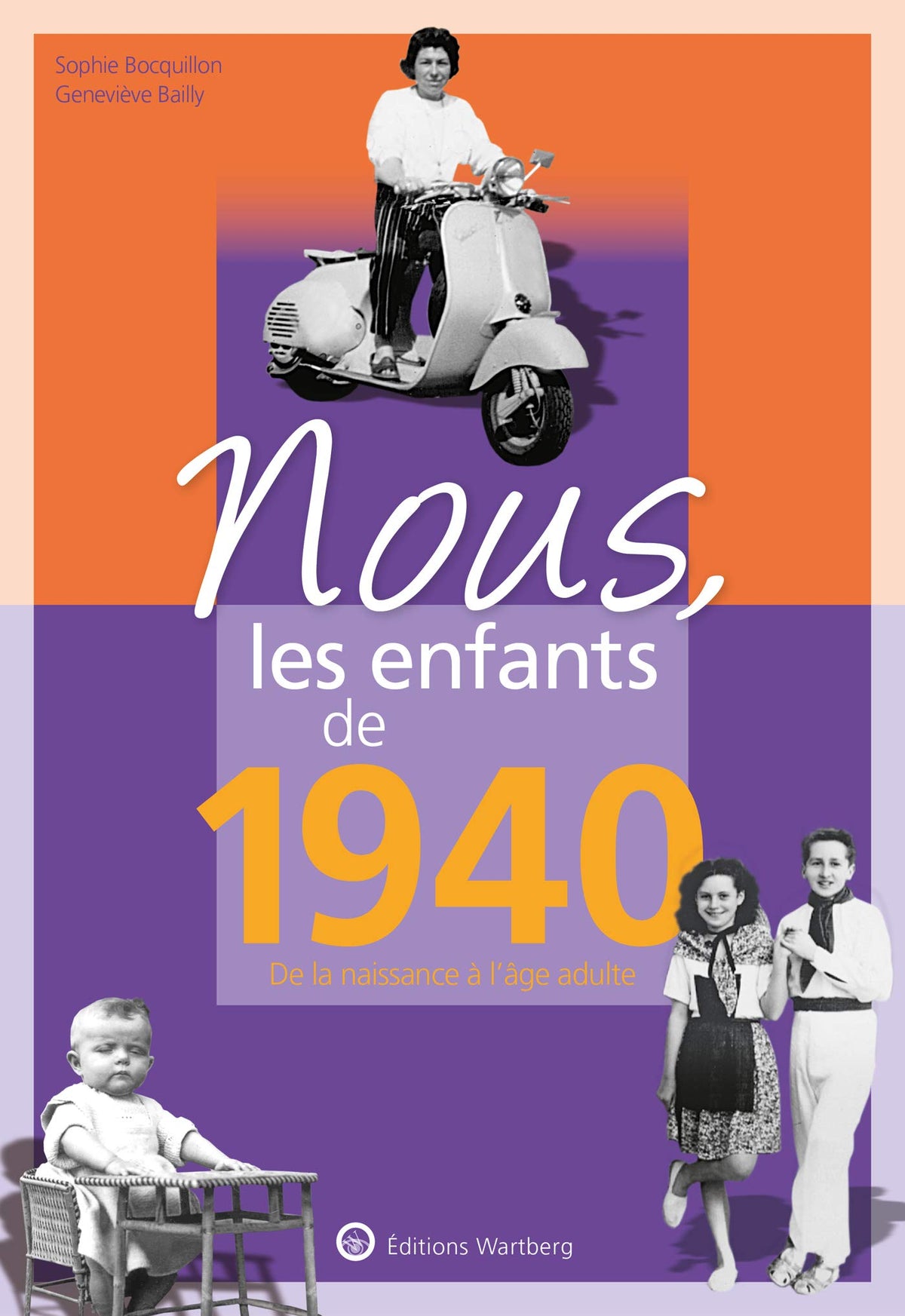 Nous, les enfants de 1940: De la naissance à l'age adulte 9783831334407