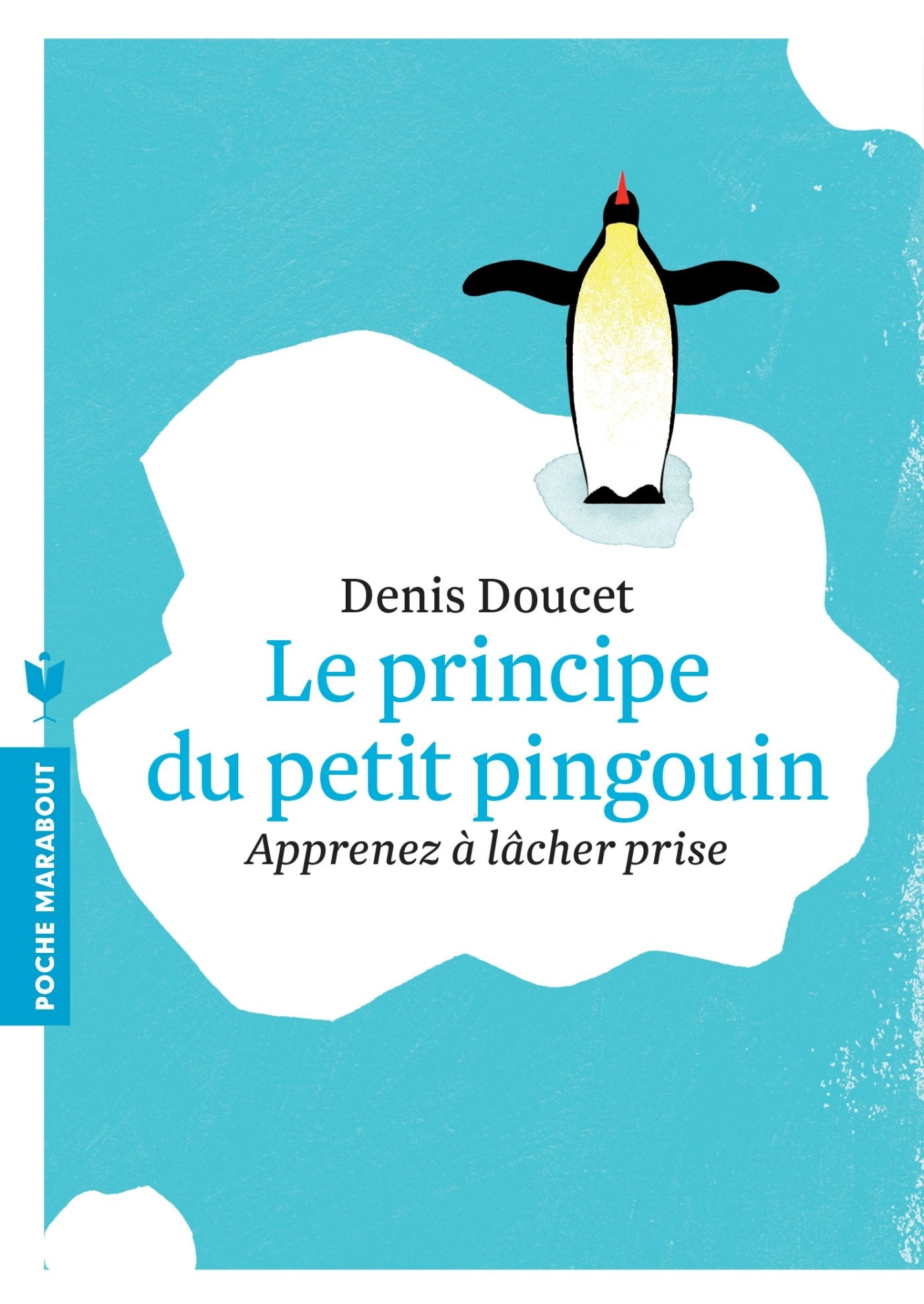 Le principe du petit pingouin: Apprenez à lâcher prise 9782501095457