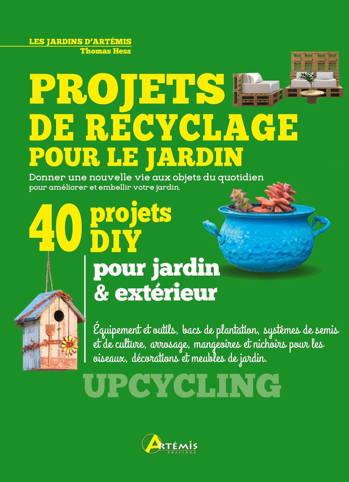 Projets de recyclage pour le jardin: 40 projets DIY pour jardin & extérieur 9782816016604