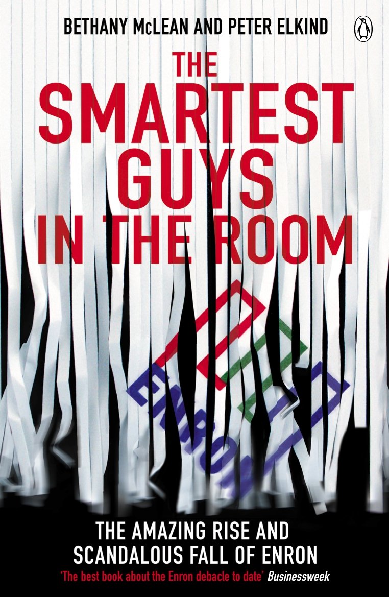 The Smartest Guys in the Room: The Amazing Rise and Scandalous Fall of Enron 9780141011455