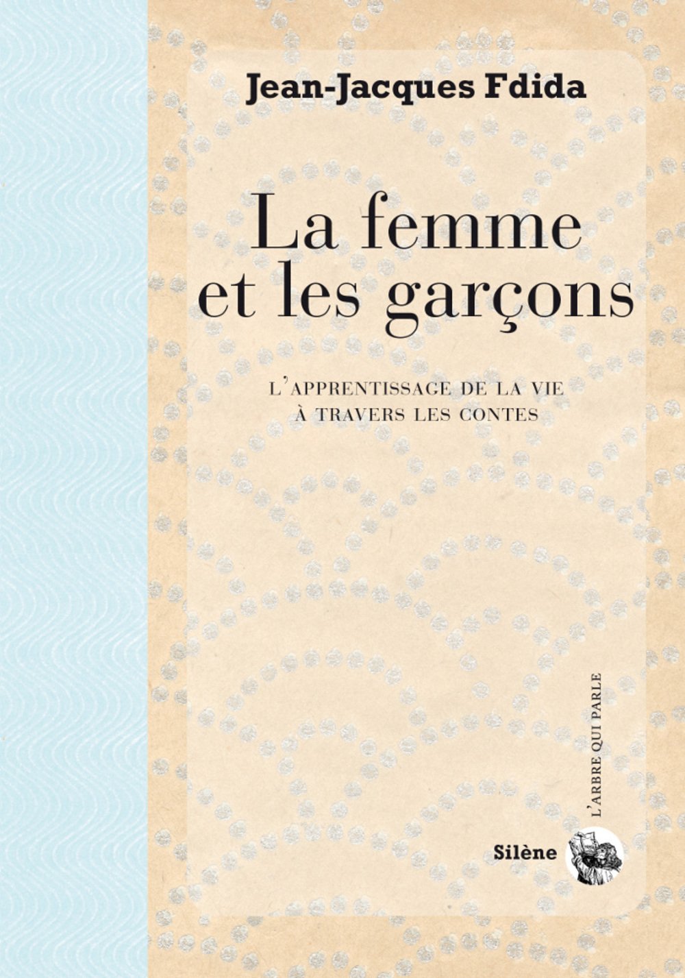 La femme et les garçons: L'apprentissage de la vie à travers les contes 9782913947085