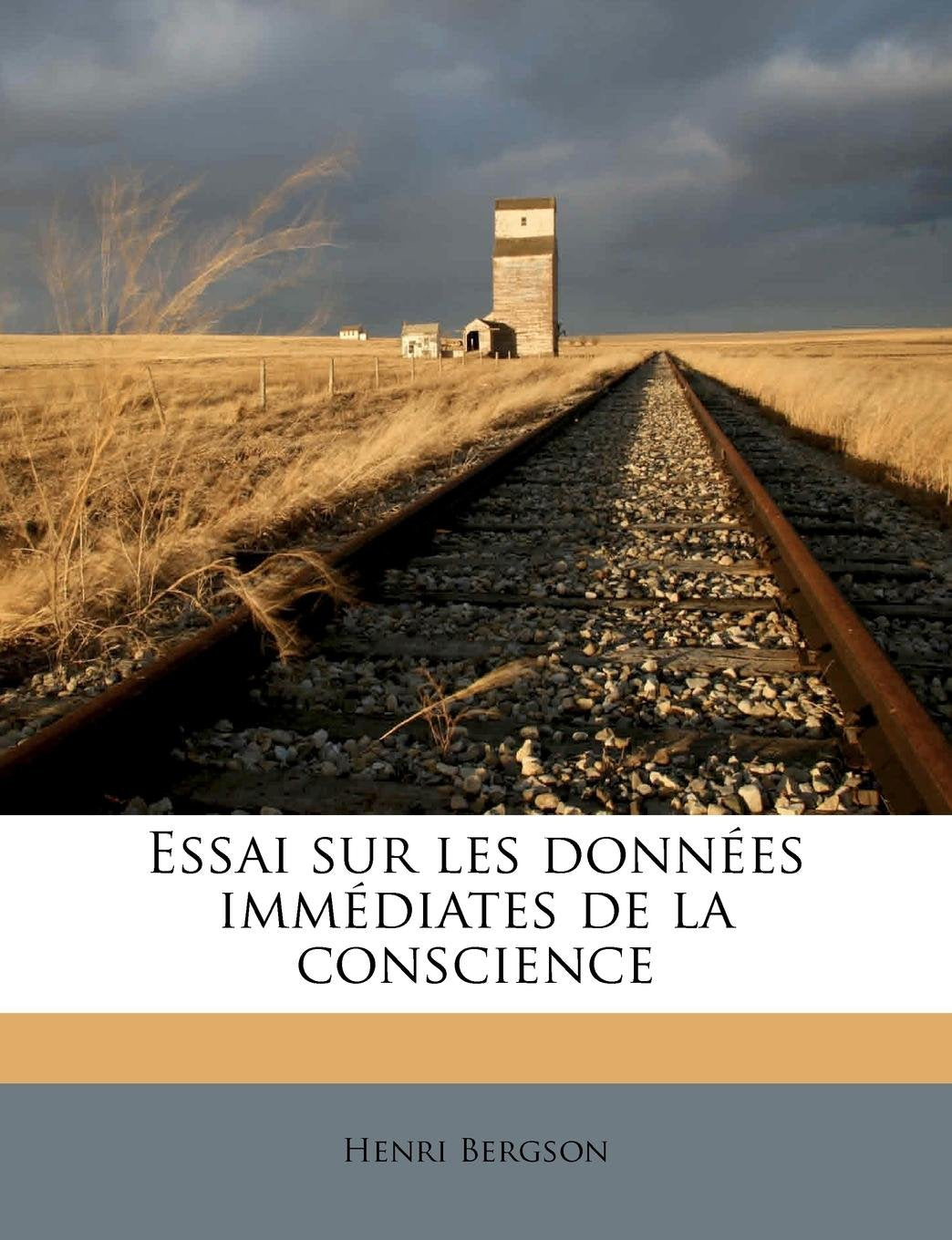 Essai Sur Les Donnees Immediates de La Conscience 9781177302098