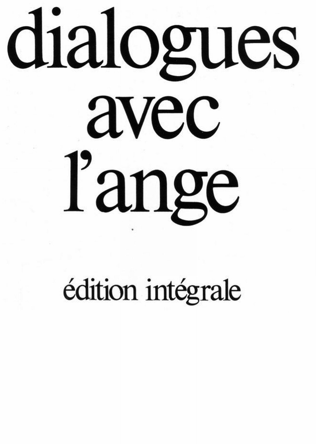 Dialogues avec l'ange : éd. intégrale 9782702819258