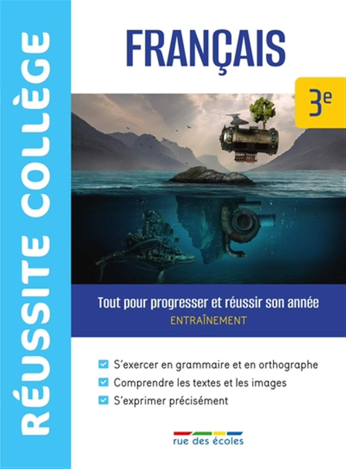 Réussite collège français 3e: Tout pour progresser et réussir son année 9782820814128