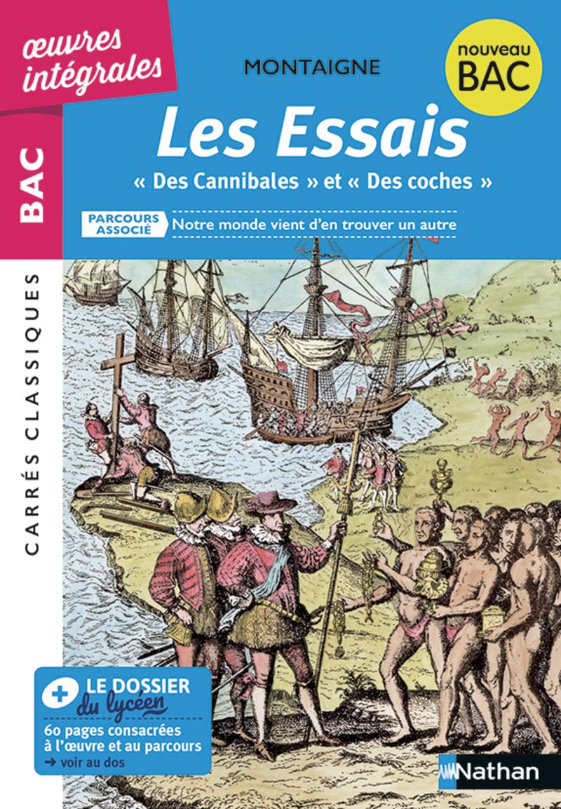 Essais "Des Cannibales", "Des Coches Montaigne"- BAC Français 1re 2022 - Parcours associé Notre monde vient d'en trouver un autre - édition prescrite - Carrés Classiques Oeuvres Intégrales 9782091512167