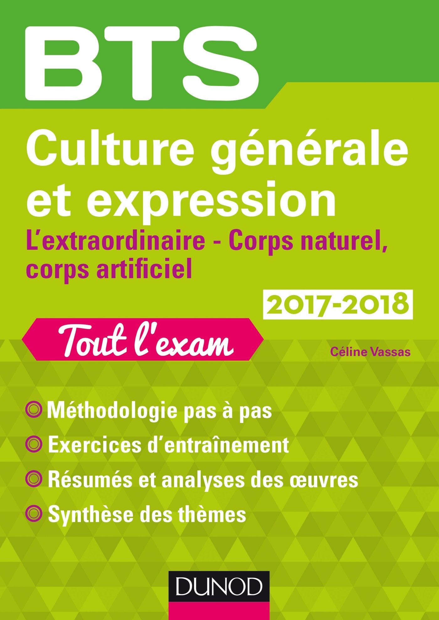 BTS Culture générale et Expression 2017/2018 - L'extraordinaire, Corps naturel, corps artificiel: L'extraordinaire, Corps naturel, corps artificiel (2017-2018) 9782100765188