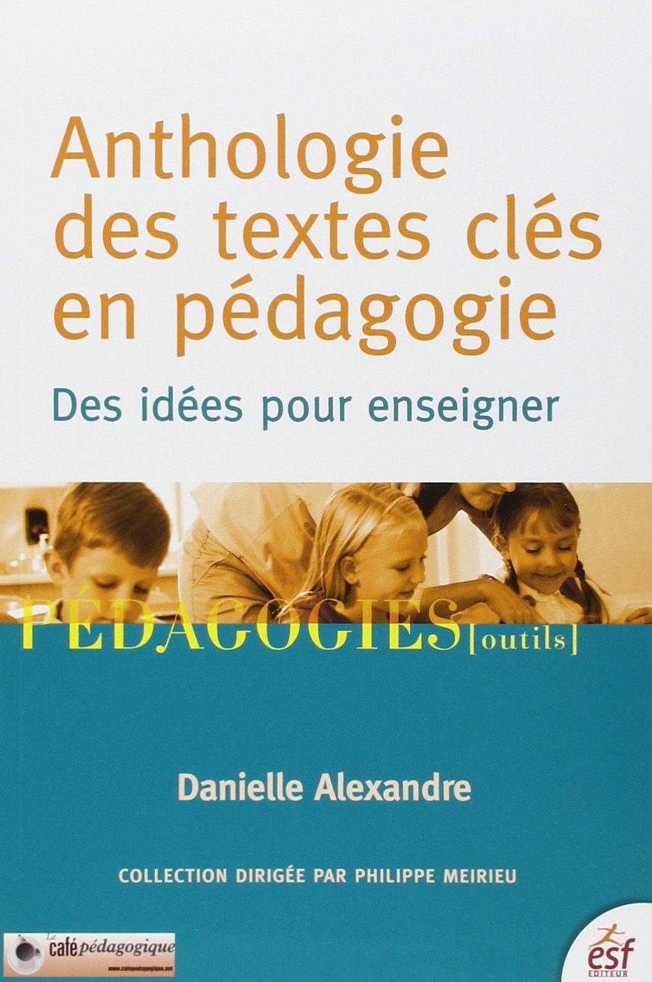 Anthologie des textes clés en pédagogie: Des idées pour enseigner 9782710121473