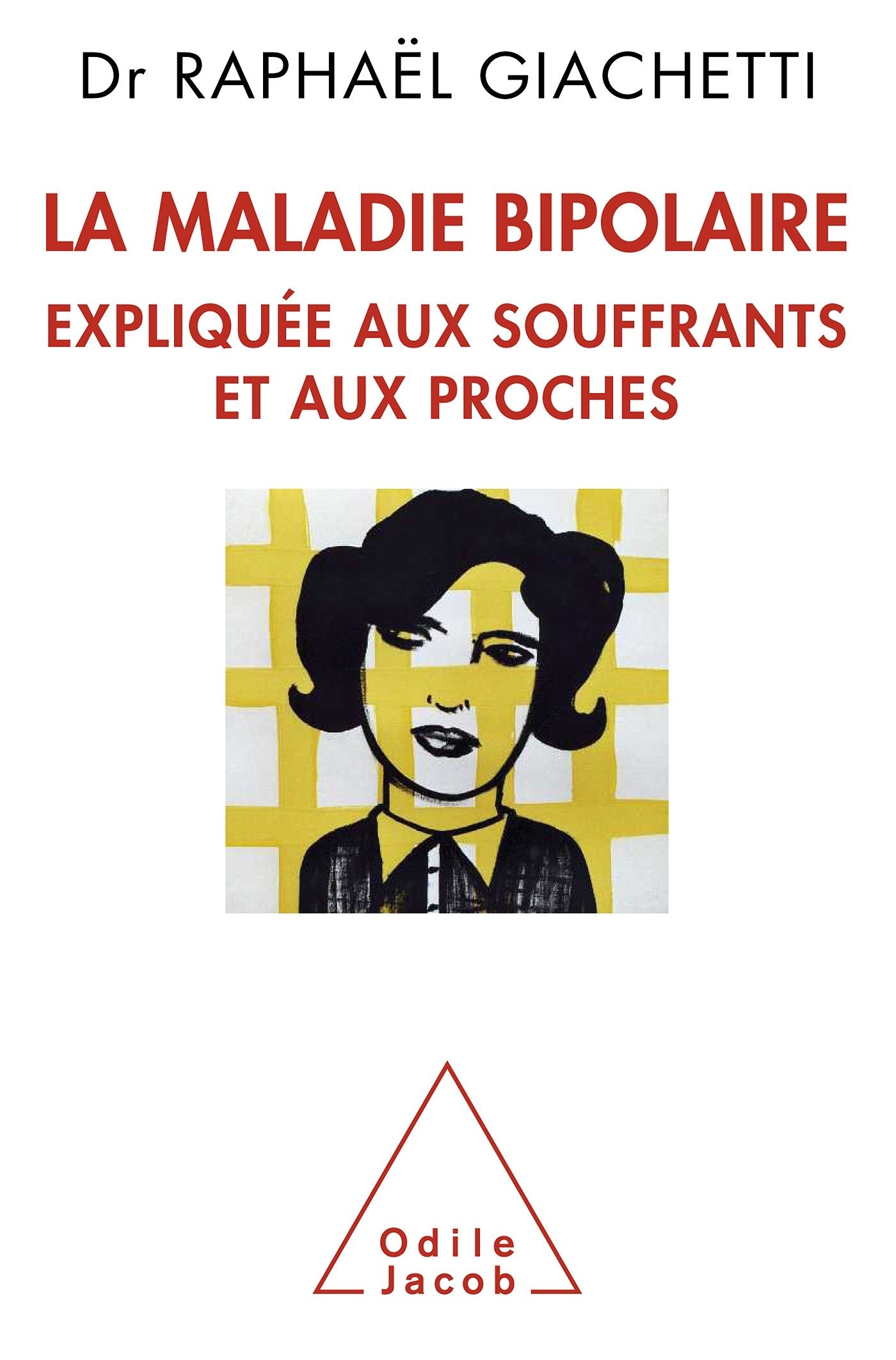 La Maladie bipolaire expliquée aux souffrants et aux proches 9782738127907