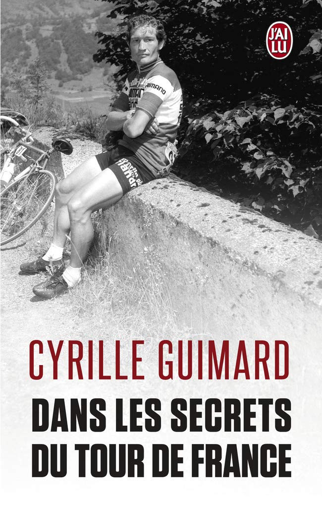 Dans les secrets du Tour de France: Avec Jacques, Eddy, Bernard, Laurent, Lance et les autres... 9782290072646