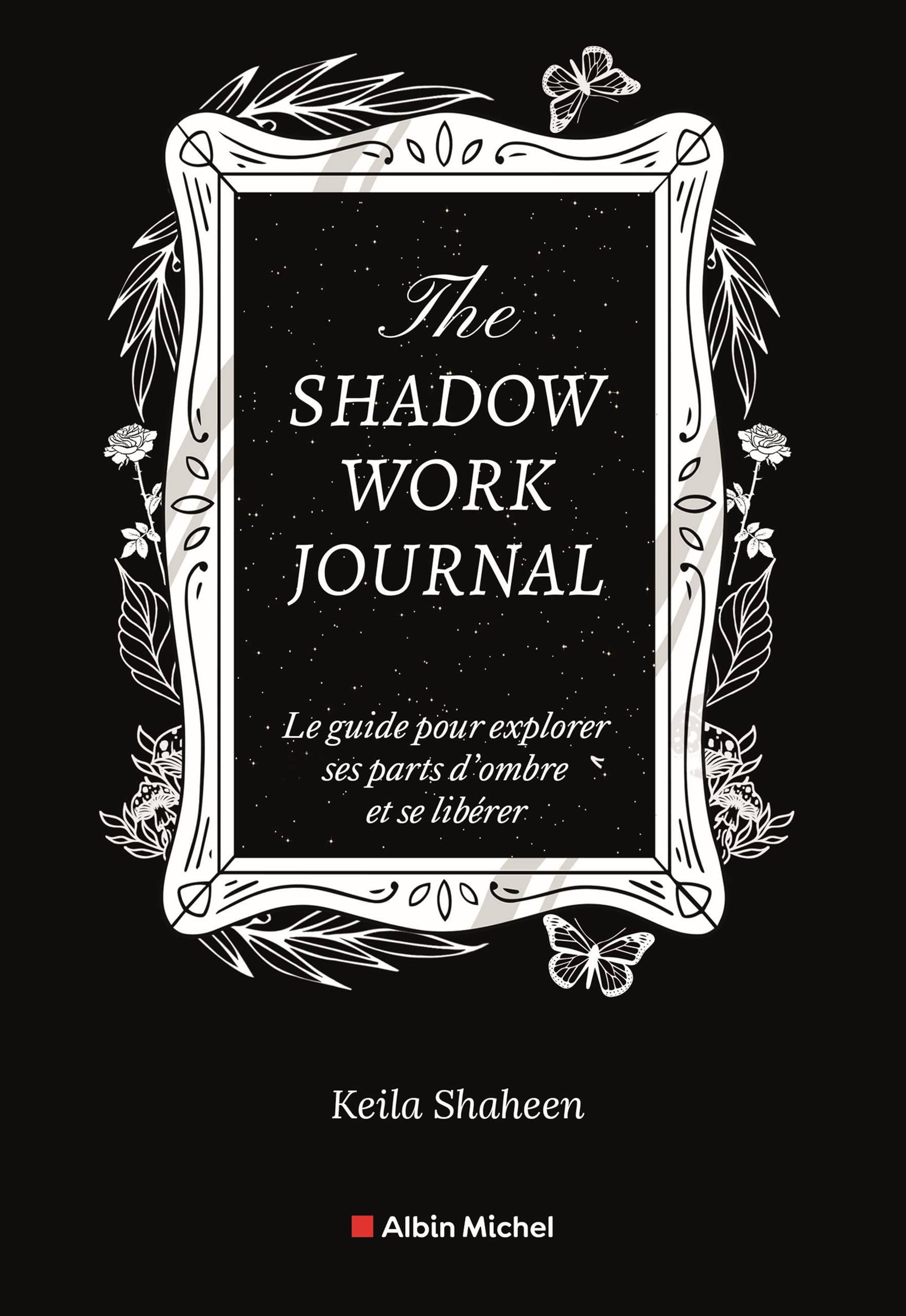 The shadow work journal(FR)-LE Livre original-Le guide pour explorer ses parts d'ombre et se libérer 9782226493316
