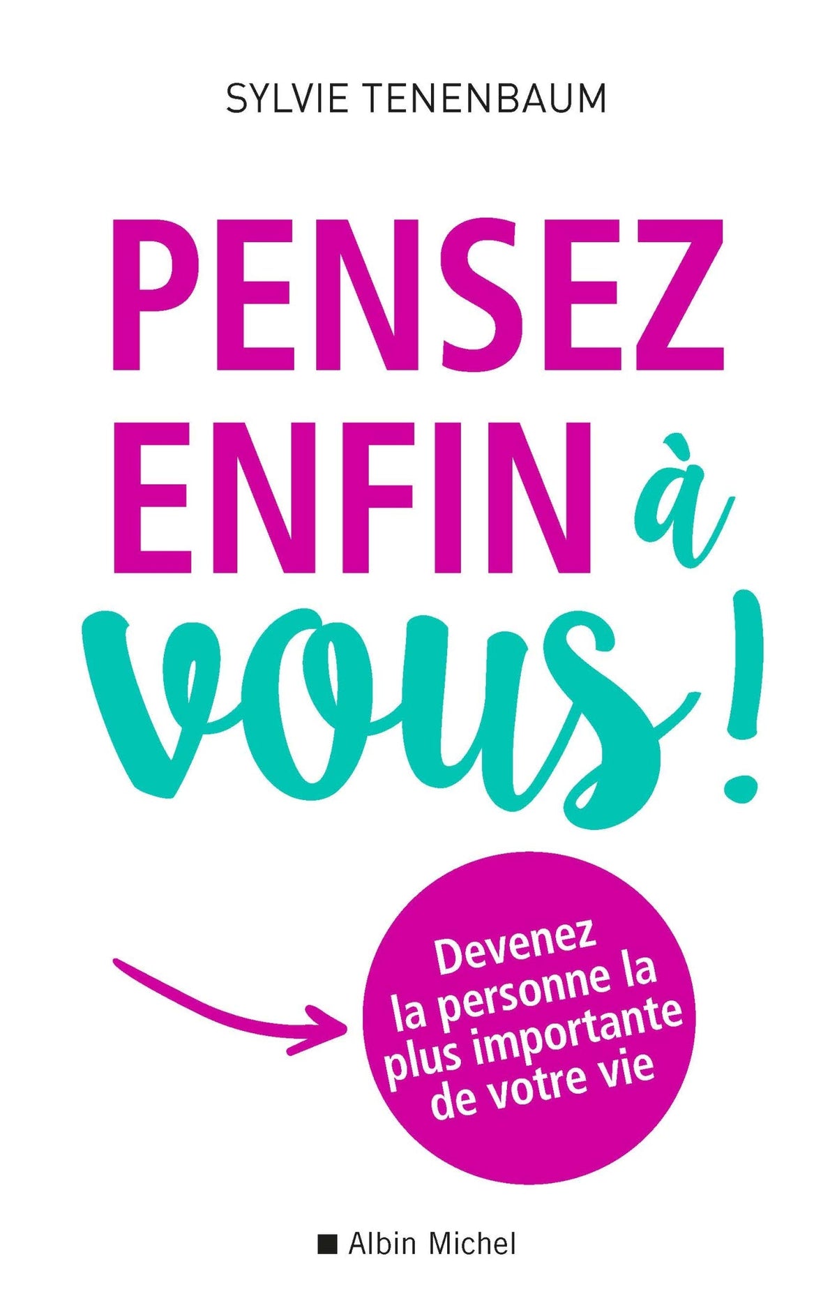 Pensez enfin à vous !: Devenez la personne la plus importante de votre vie 9782226439666