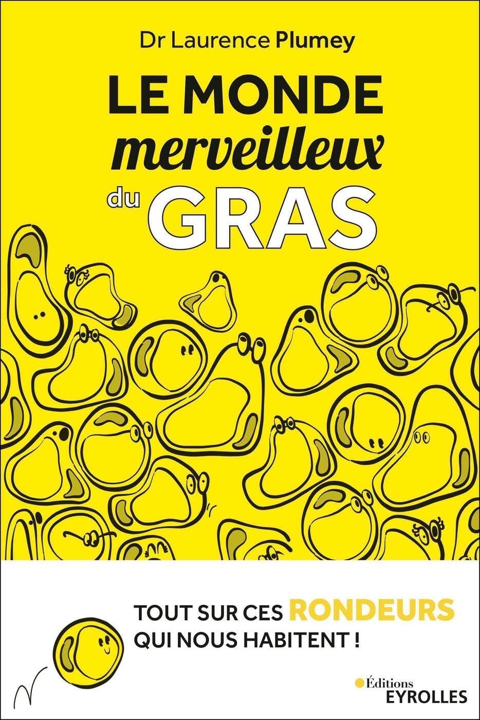 Le monde merveilleux du gras: Tout sur ces rondeurs qui nous habitent ! 9782212573572