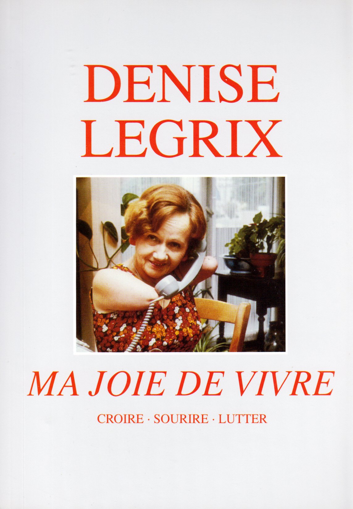 Ma joie de vivre : Croire, sourire, lutter 9782950840707