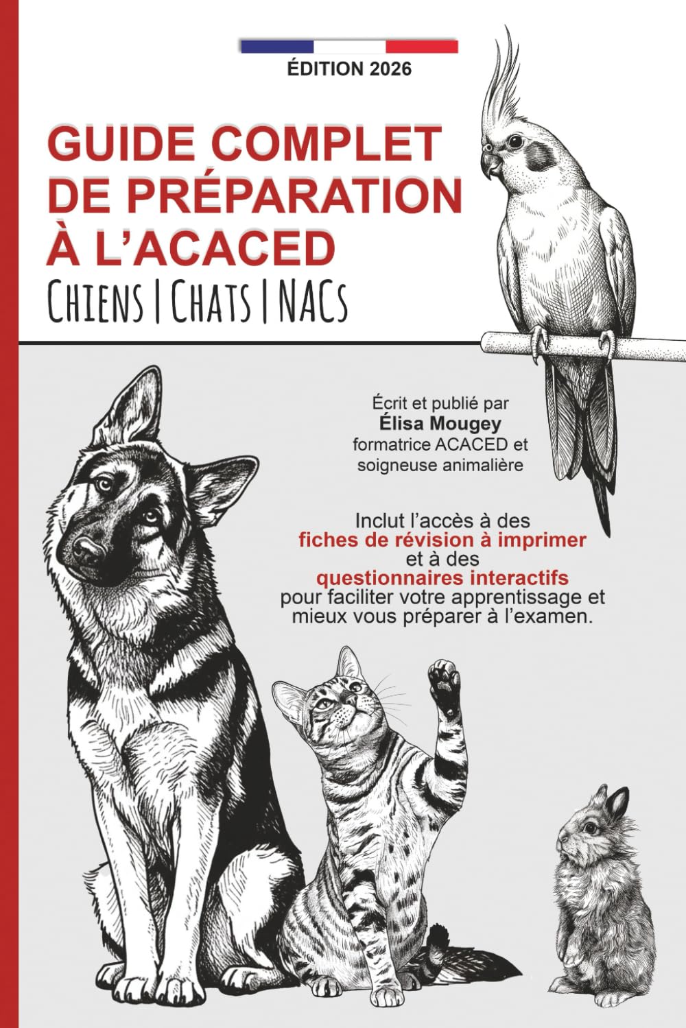 GUIDE COMPLET DE PRÉPARATION À L’ACACED: Tronc commun | Chiens | Chats | NACs 9798573714479