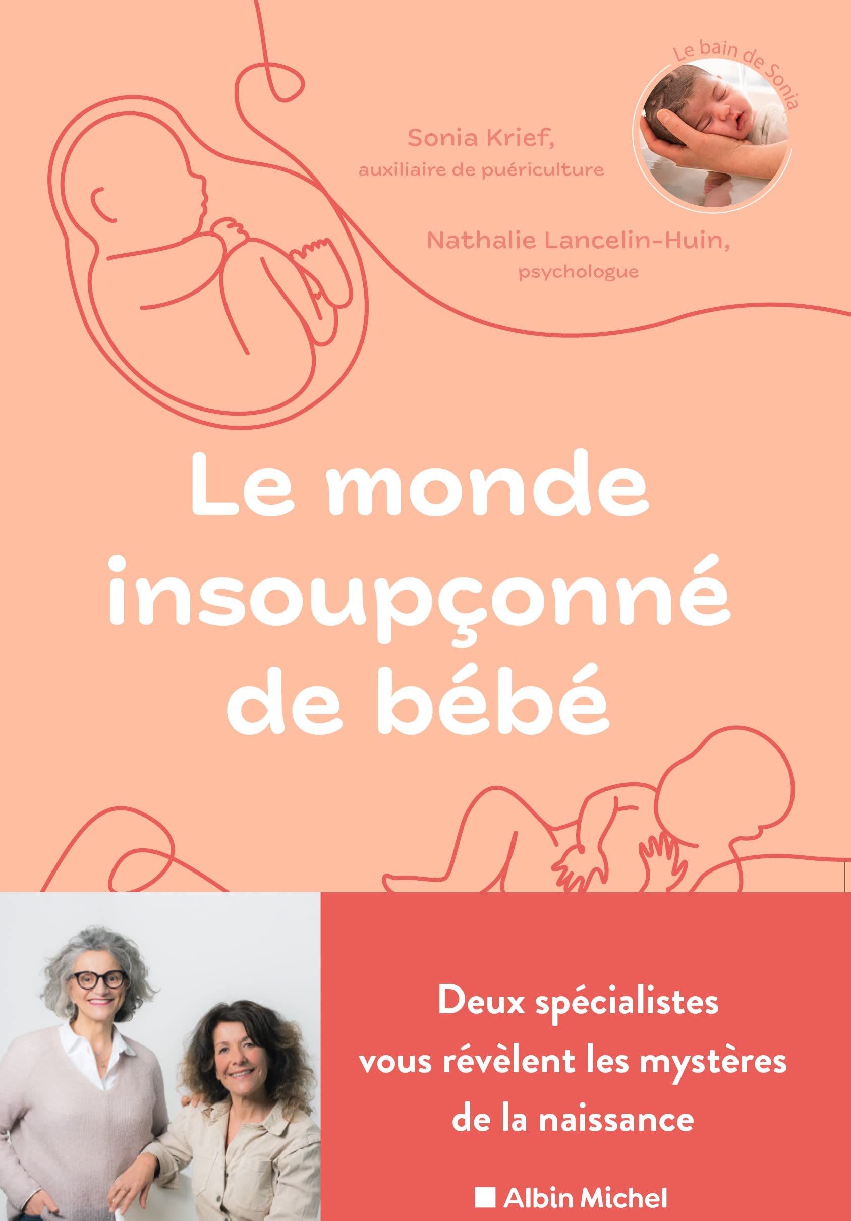 Le Monde insoupçonné de bébé: Deux spécialistes nous révèlent les mystères de la naissance 9782226469991