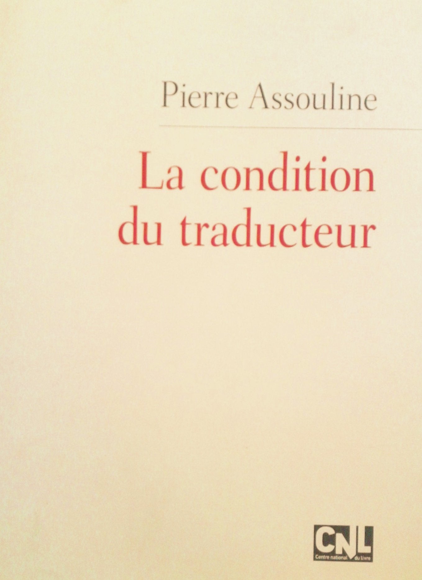 La Condition Du Traducteur Pierre Assouline 9782111260009