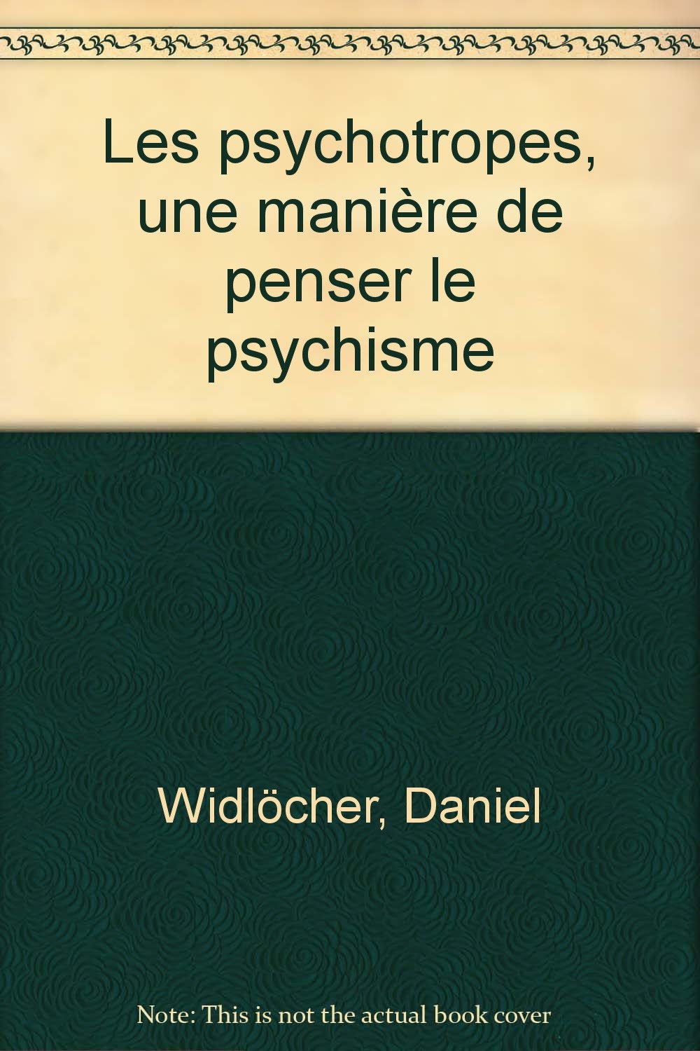 Les psychotropes, une manière de penser le psychisme ? 9782908602029