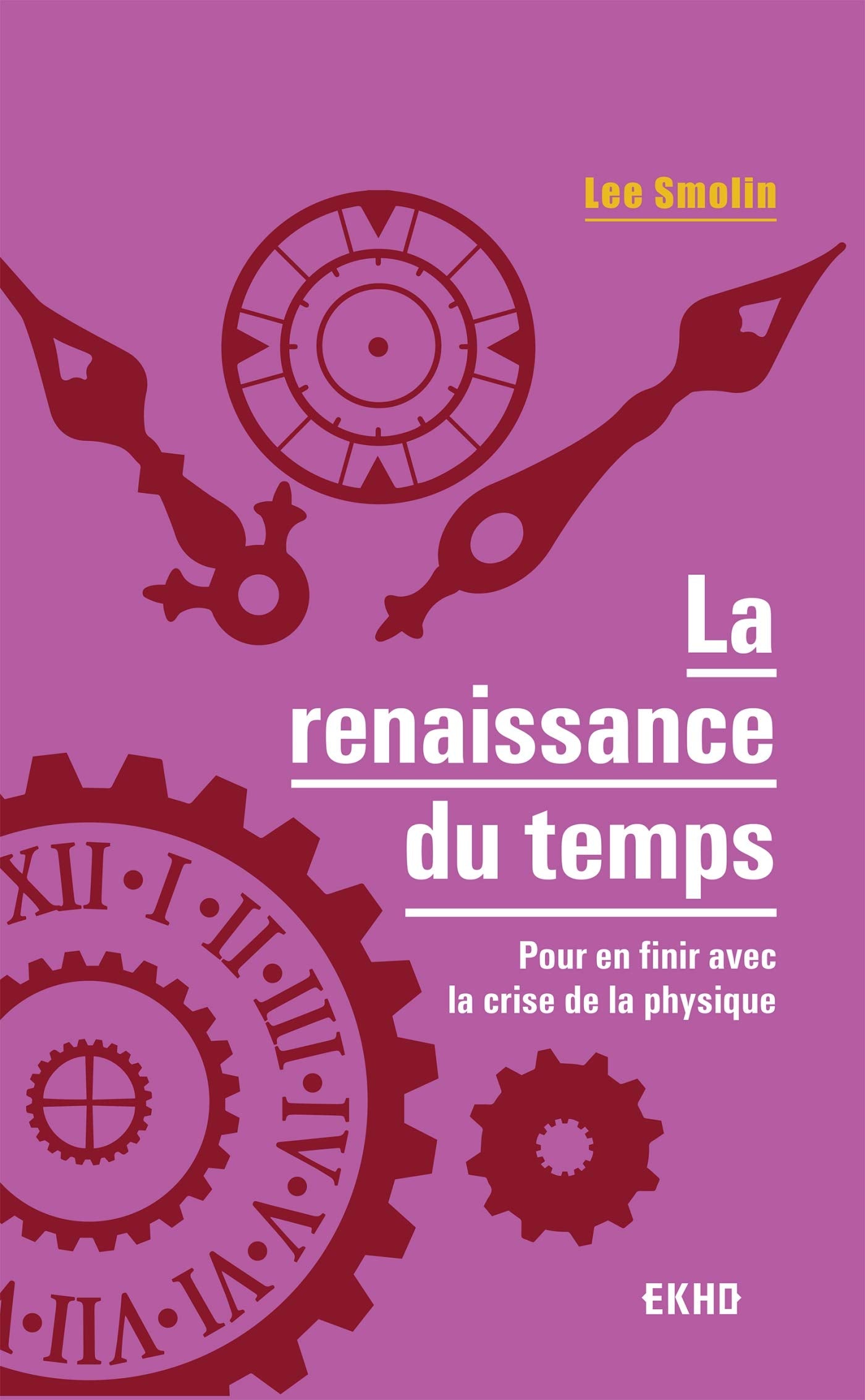 La renaissance du temps - Pour en finir avec la crise de la physique: Pour en finir avec la crise de la physique 9782100797387