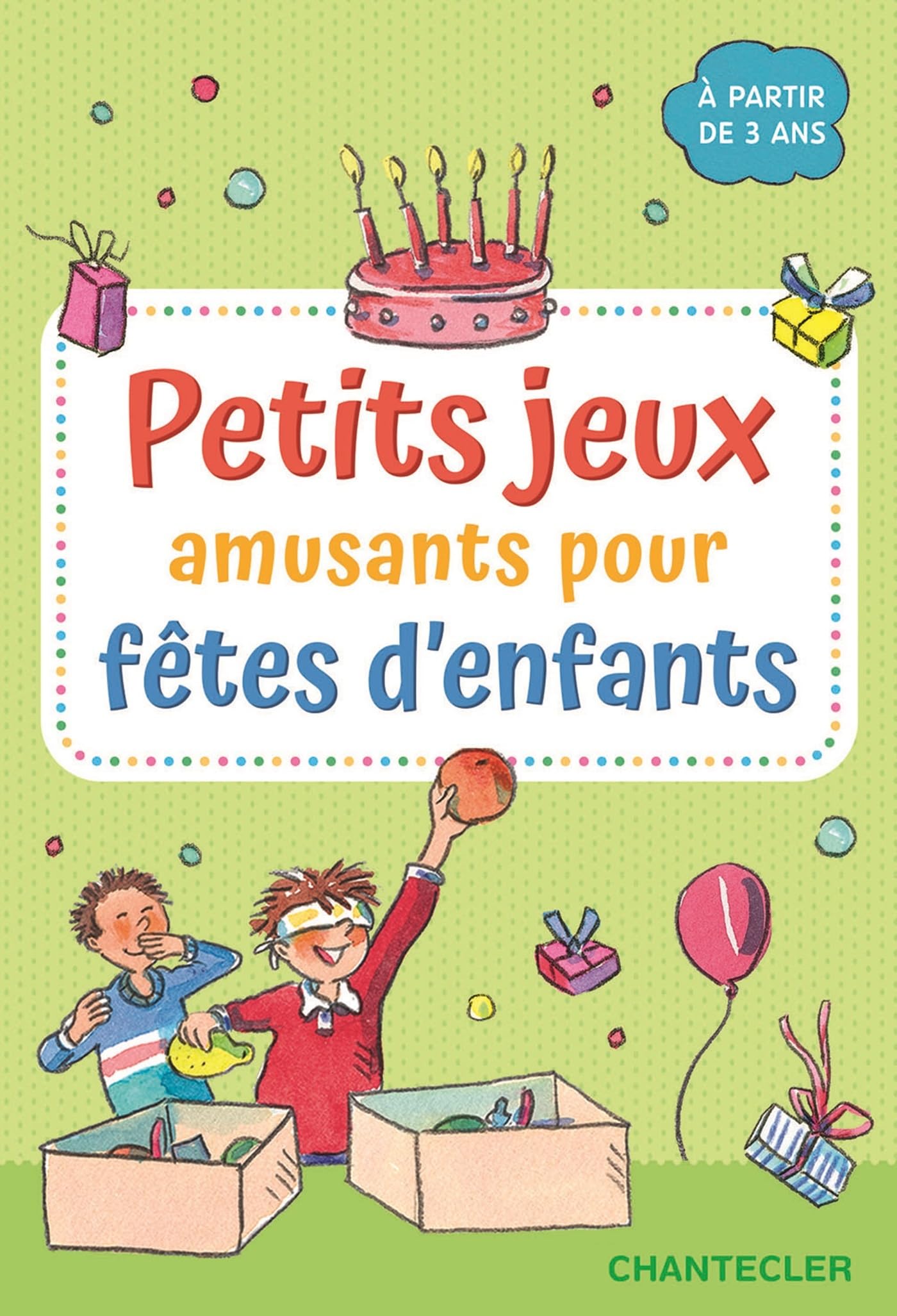 Petits Jeux Amusants pour fêtes d'enfants: A partir de 3 Ans 9782803464647