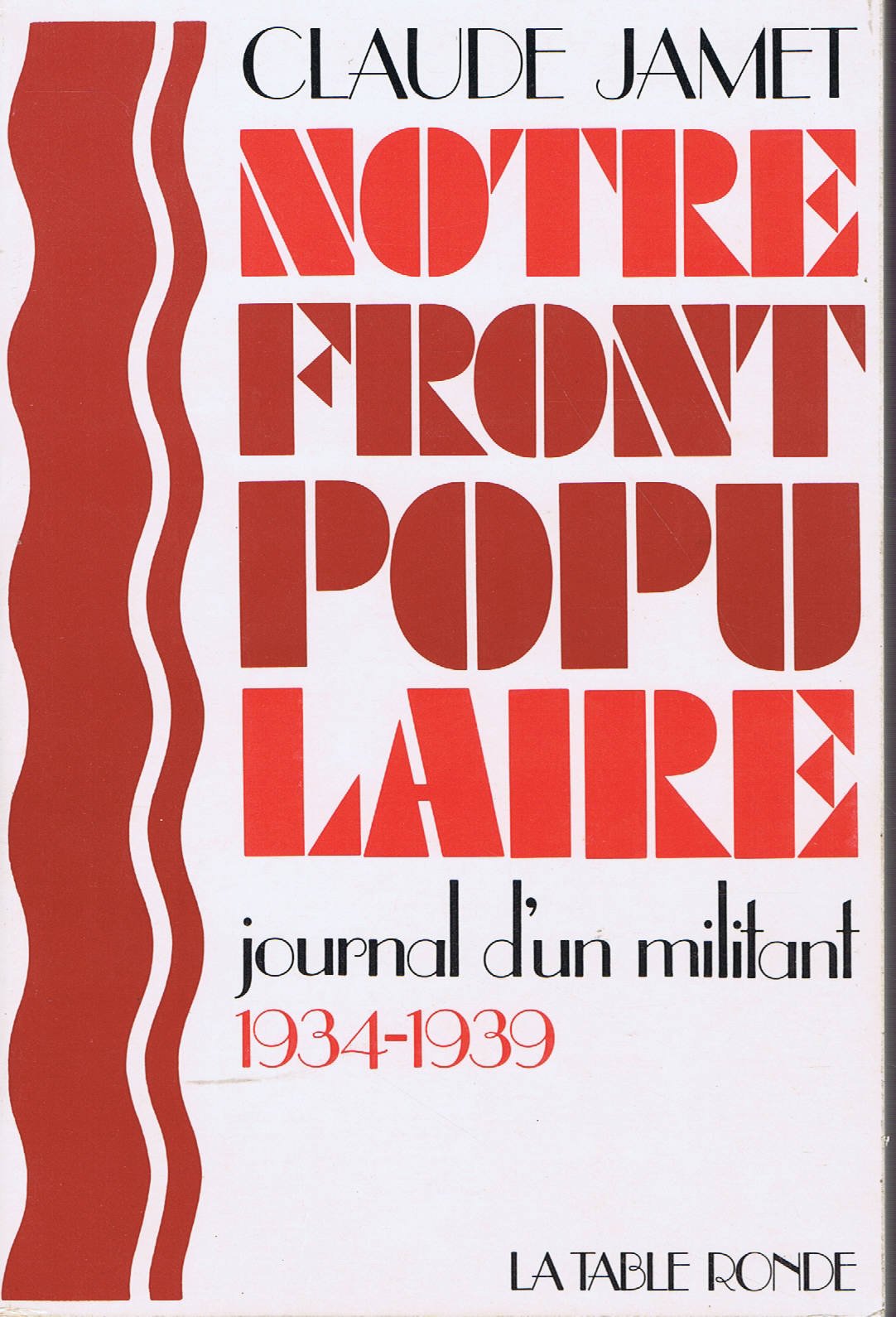 Notre Front populaire : Journal d'un militant, 1934-1939 