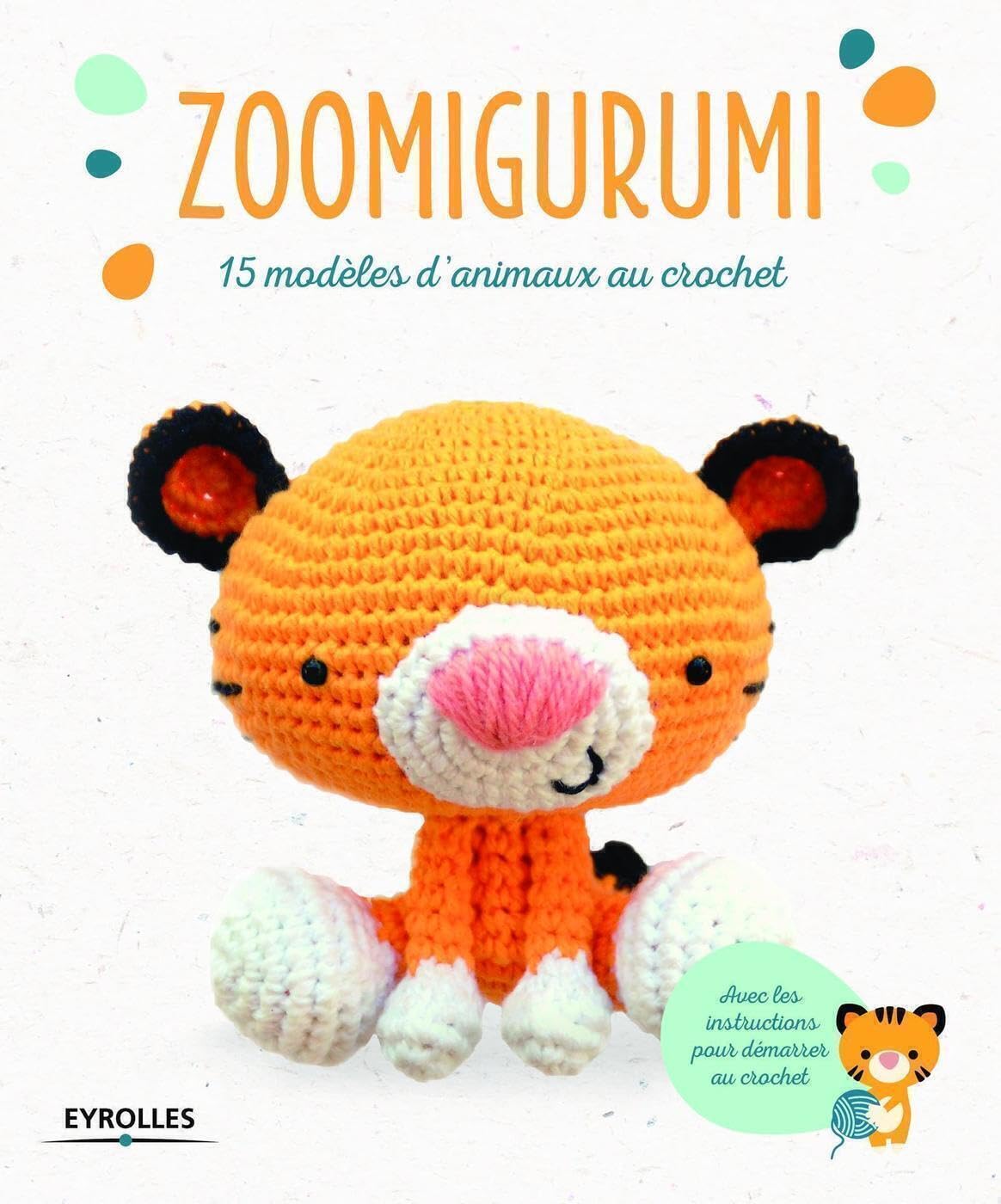 Zoomigurumi: 15 modèles d'animaux au crochet. 9782212143485