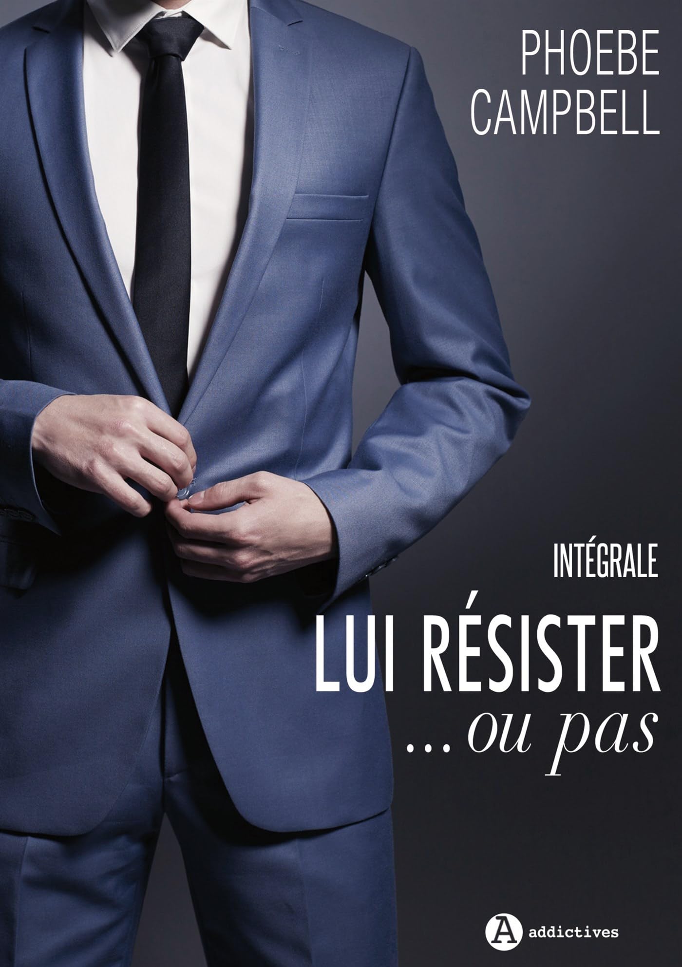 Lui résister ...ou pas: L'intégrale 9782371262119