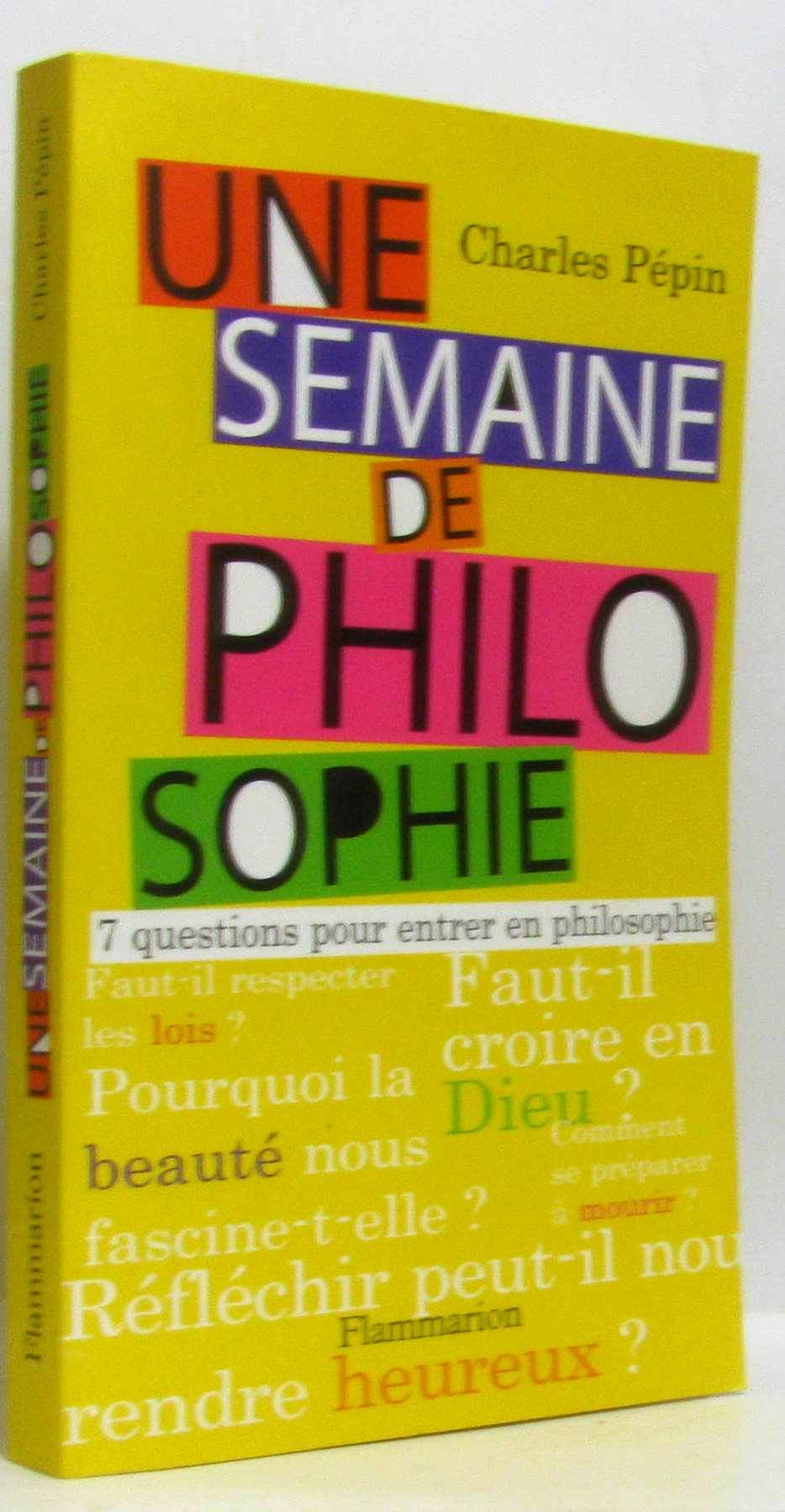 Une semaine de philosophie: 7 QUESTIONS POUR ENTRER EN PHILOSOPHIE 9782080685292