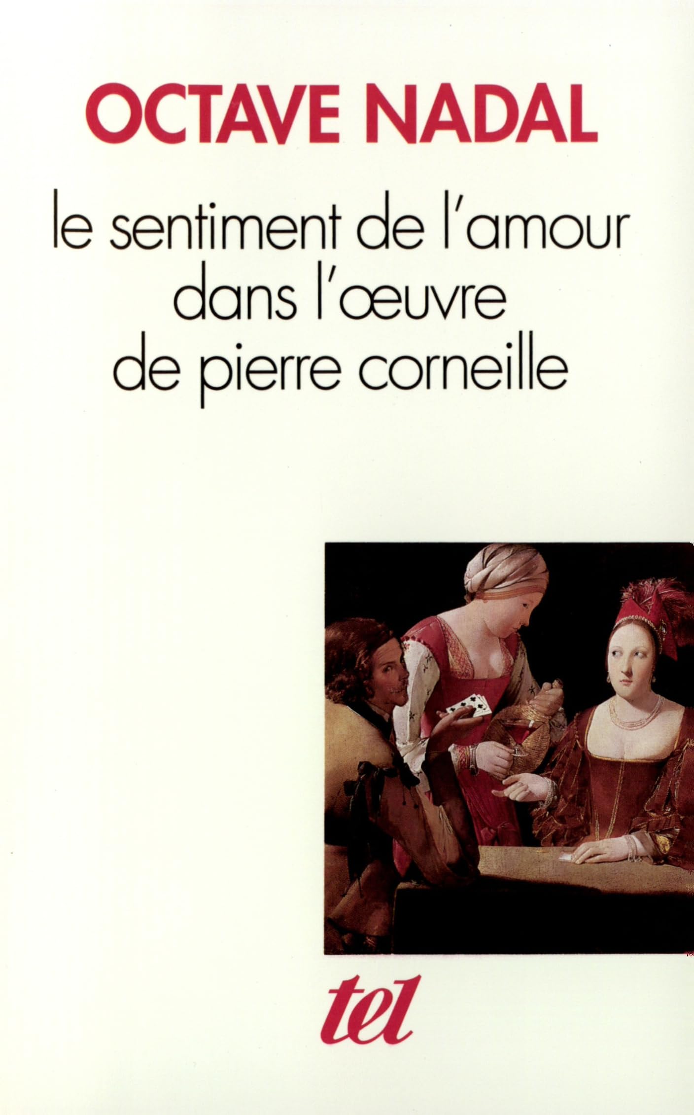 Le Sentiment de l'amour dans l'œuvre de Pierre Corneille 9782070723577