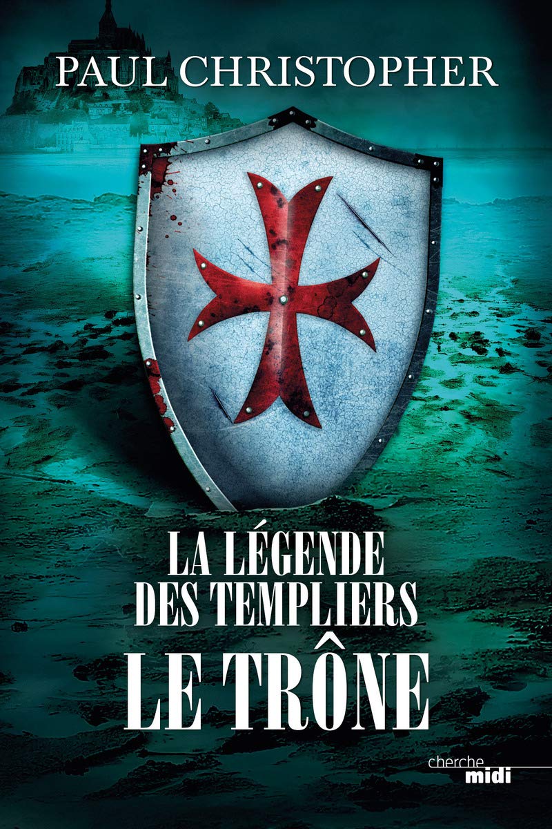 La Légende des Templiers - Le Trône: Tome 3 (3) 9782749130873