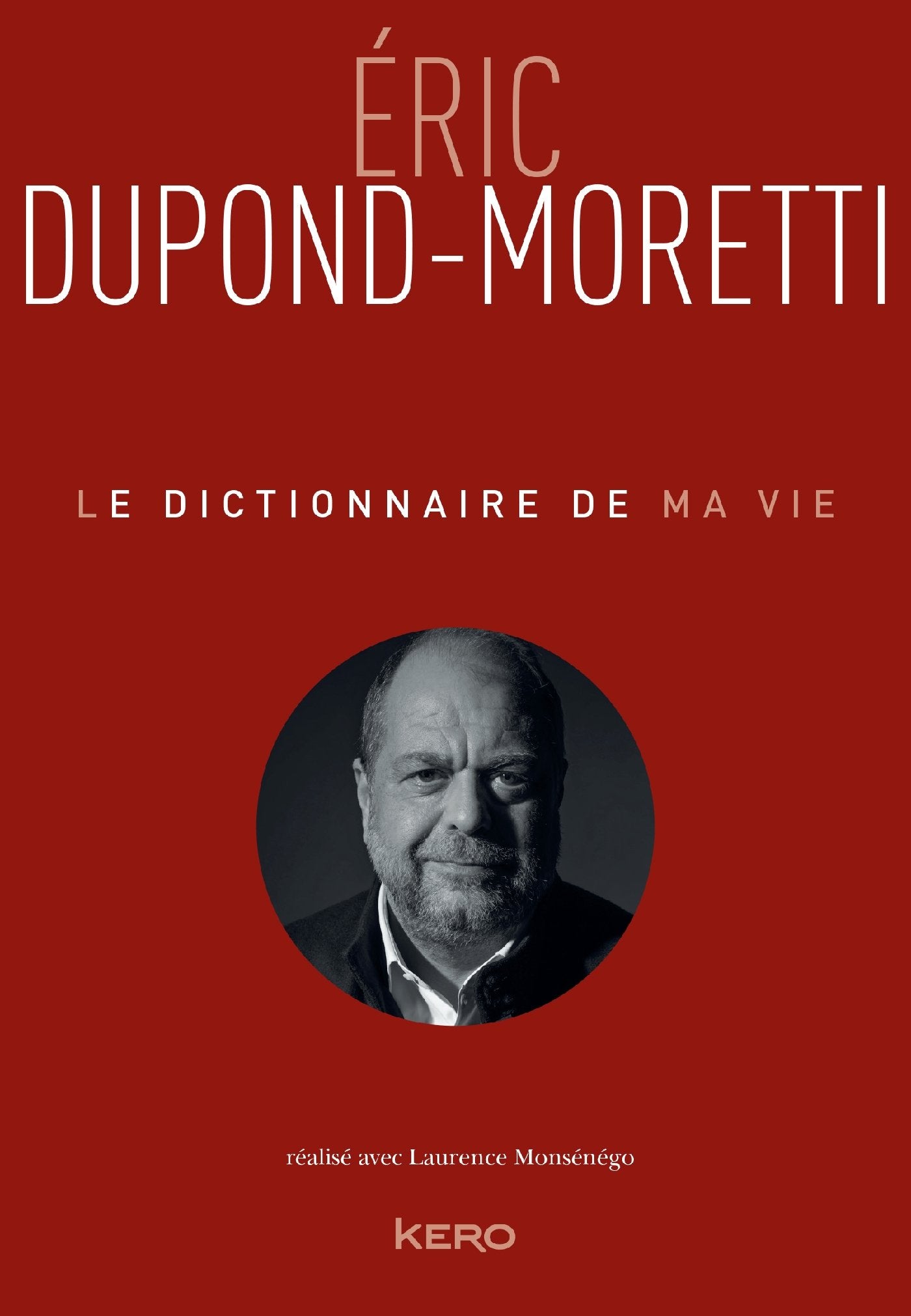 Le Dictionnaire de ma vie - Eric Dupond-Moretti 9782366582994