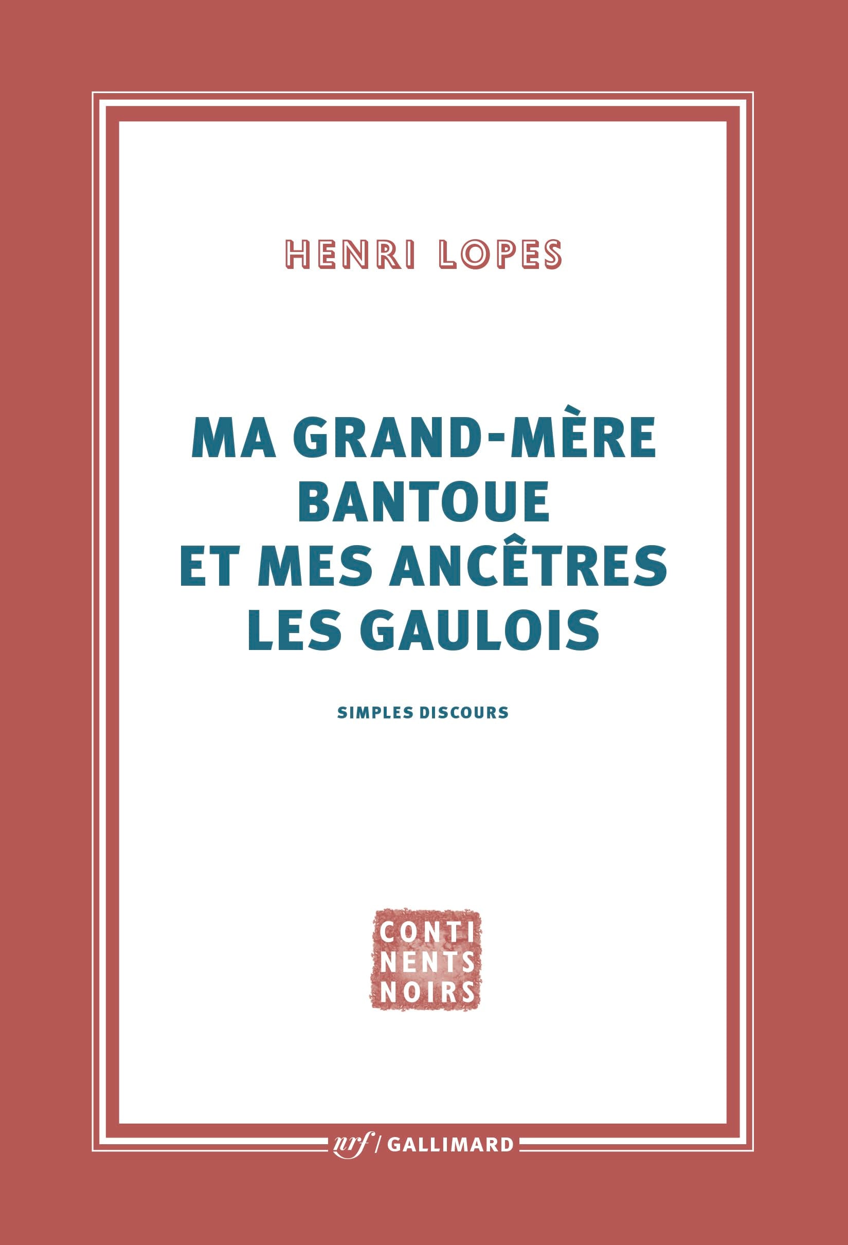 Ma grand-mère bantoue et mes ancêtres les Gaulois: Simples discours 9782070715879