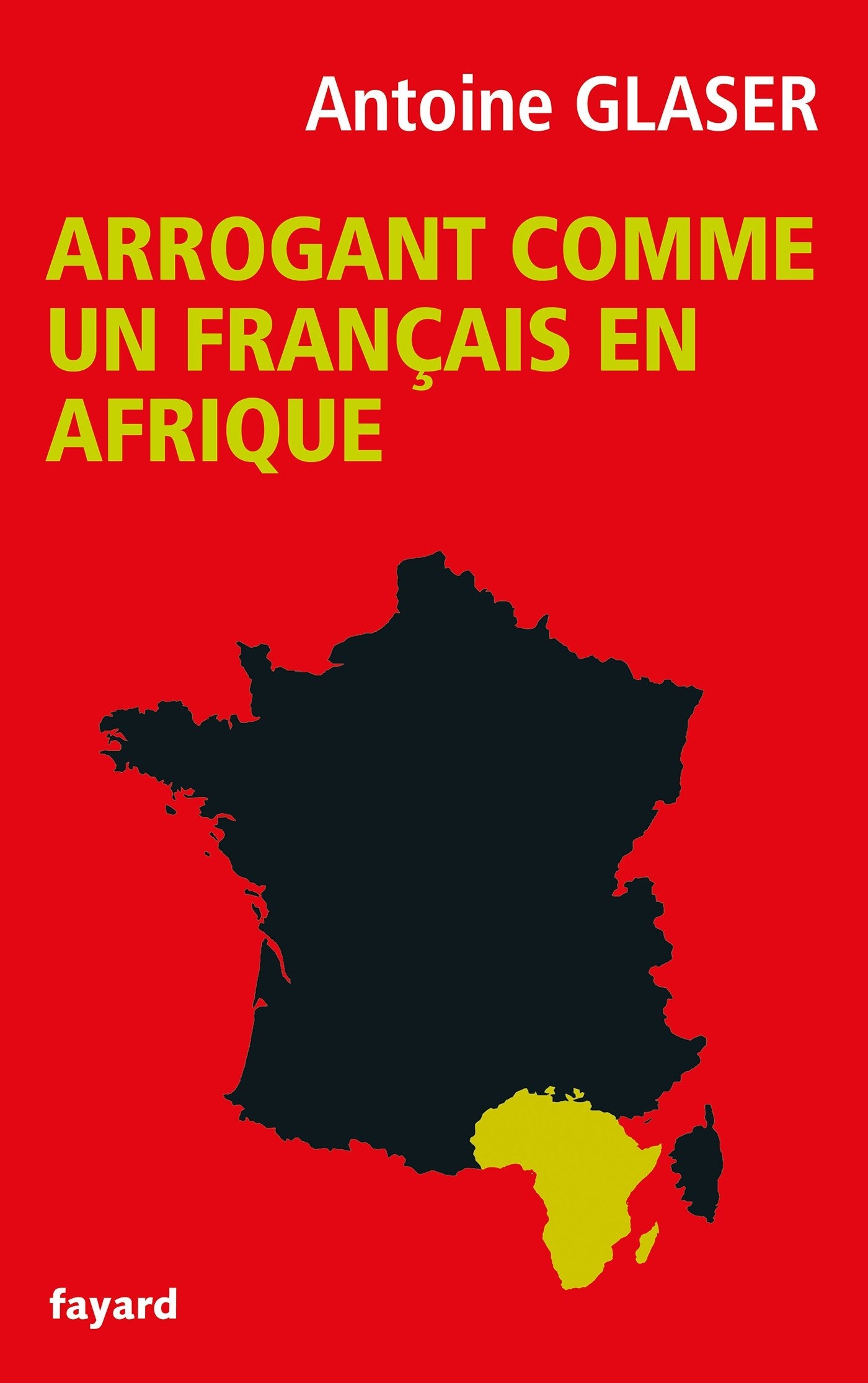 Arrogant comme un français en Afrique 9782213686417