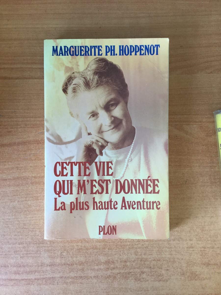 Cette vie qui m'est donnee / la plus haute aventure 9782259006552