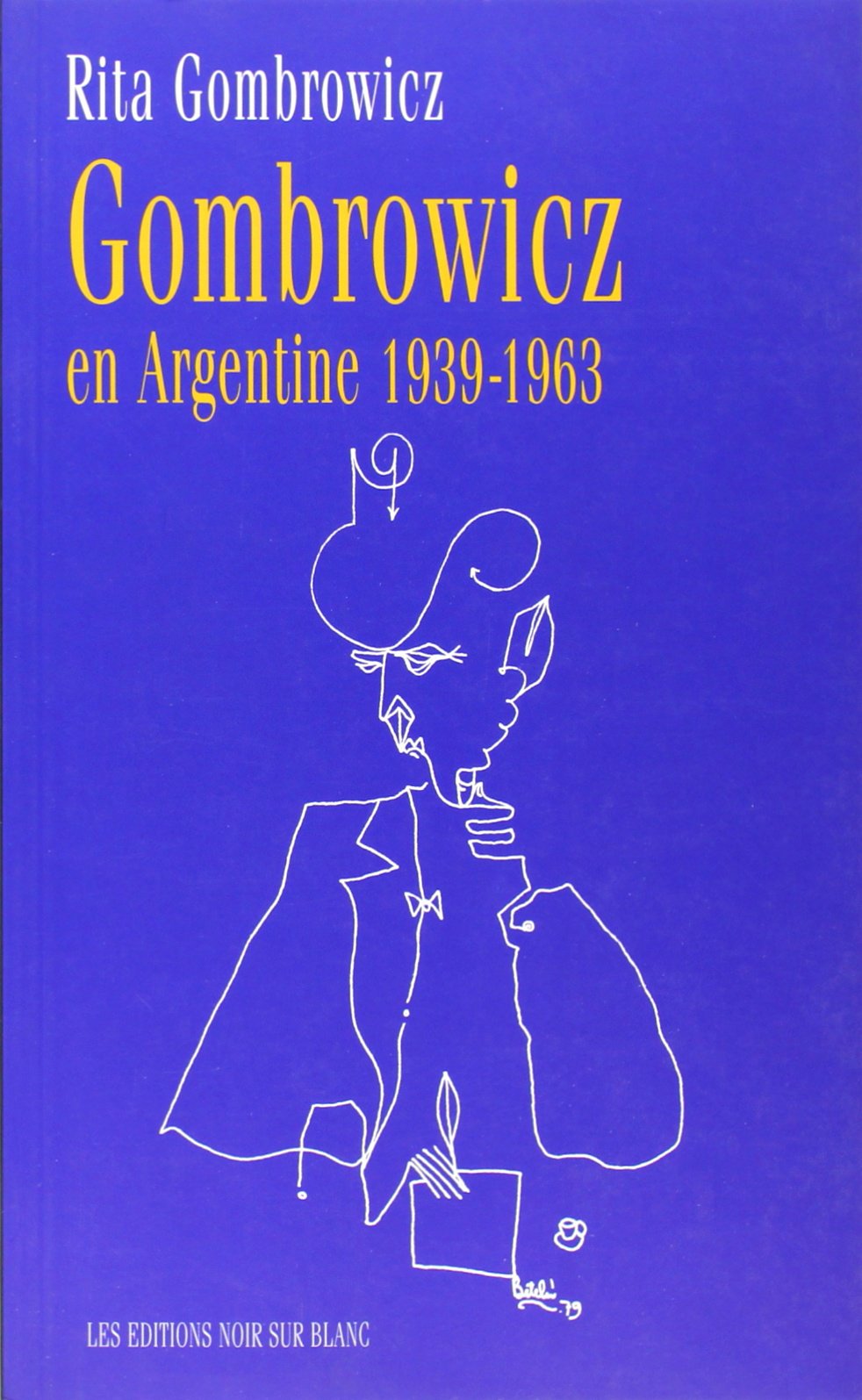 GOMBROWICZ EN ARGENTINE 1939 1963: TÉMOIGNAGES ET DOCUMENTS 1939-1963 9782882501516