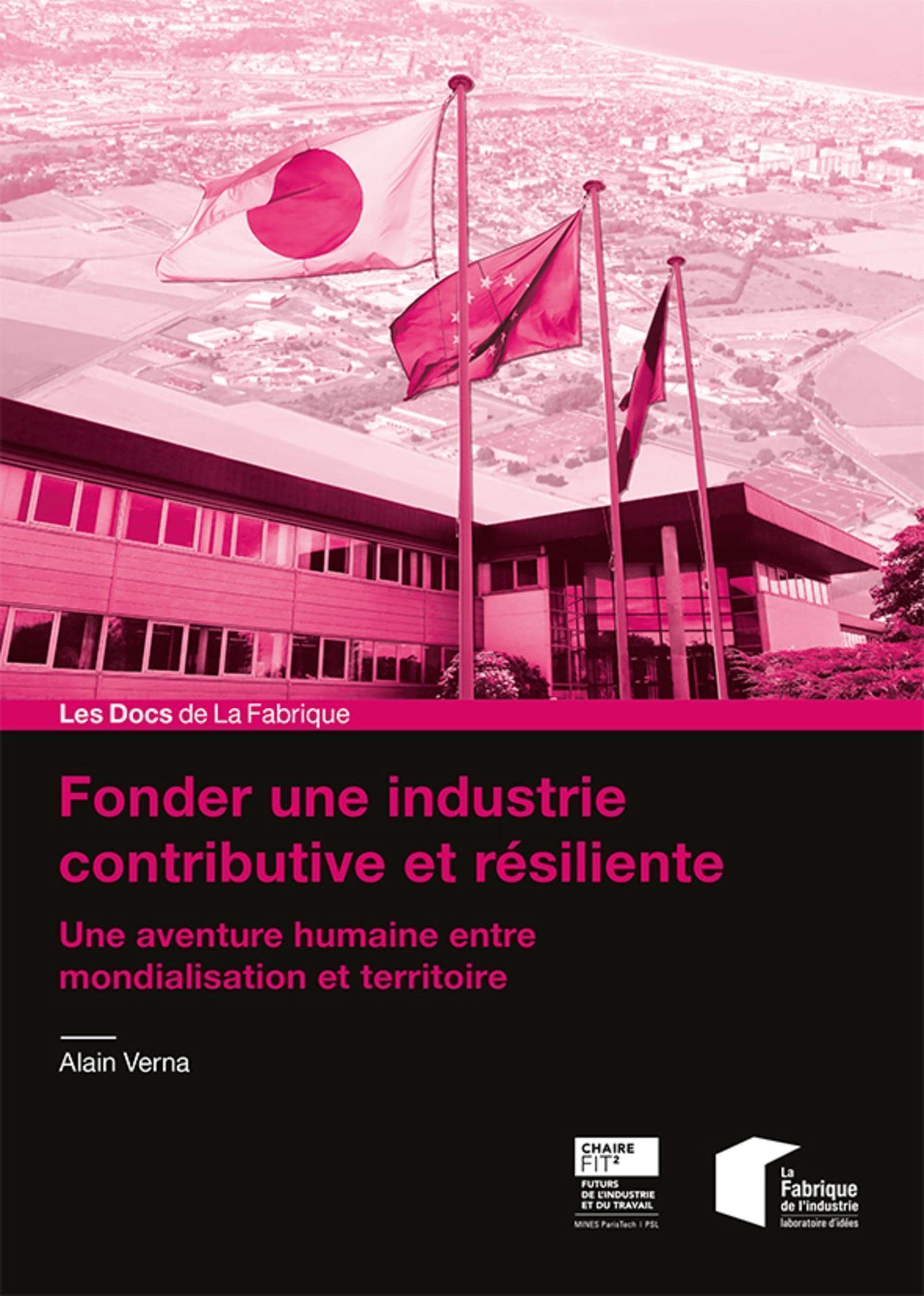 Fonder une industrie contributive et résiliente: Une aventure humaine entre mondialisation et territoire 9782356716484