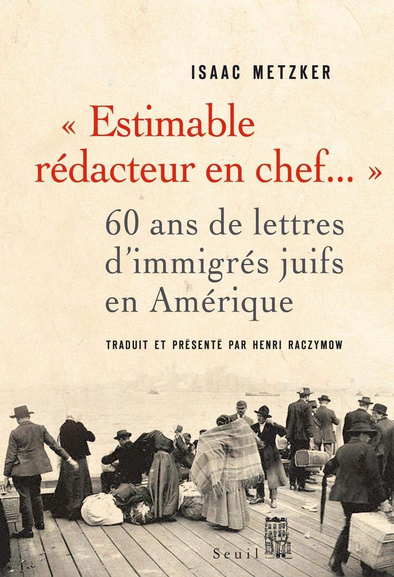 "Estimable redacteur en chef...." : 60 ans de lettres d'immigrés juifs en Amérique 9782020950169