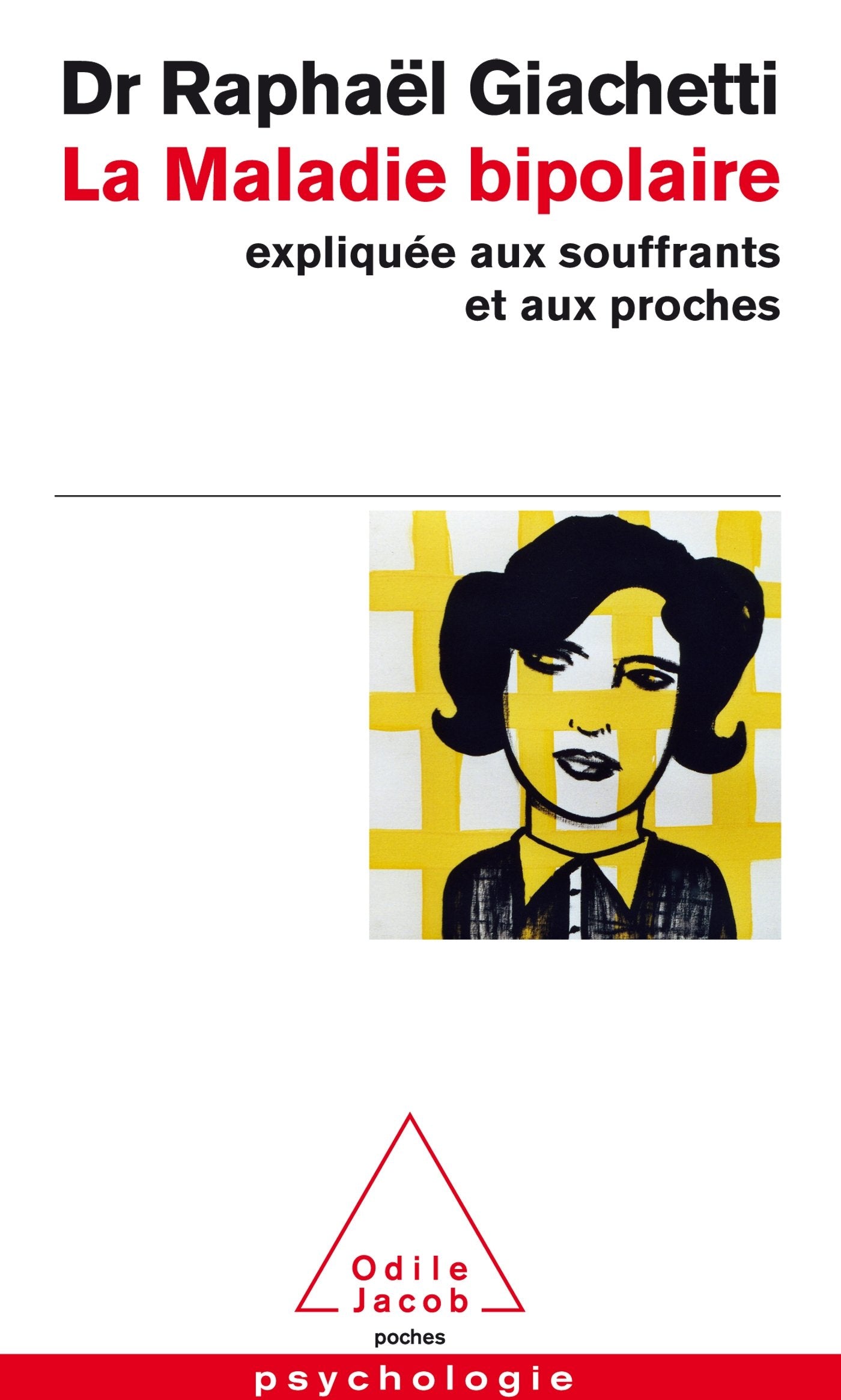 La Maladie bipolaire: Expliquée aux souffrants et aux proches 9782738134905