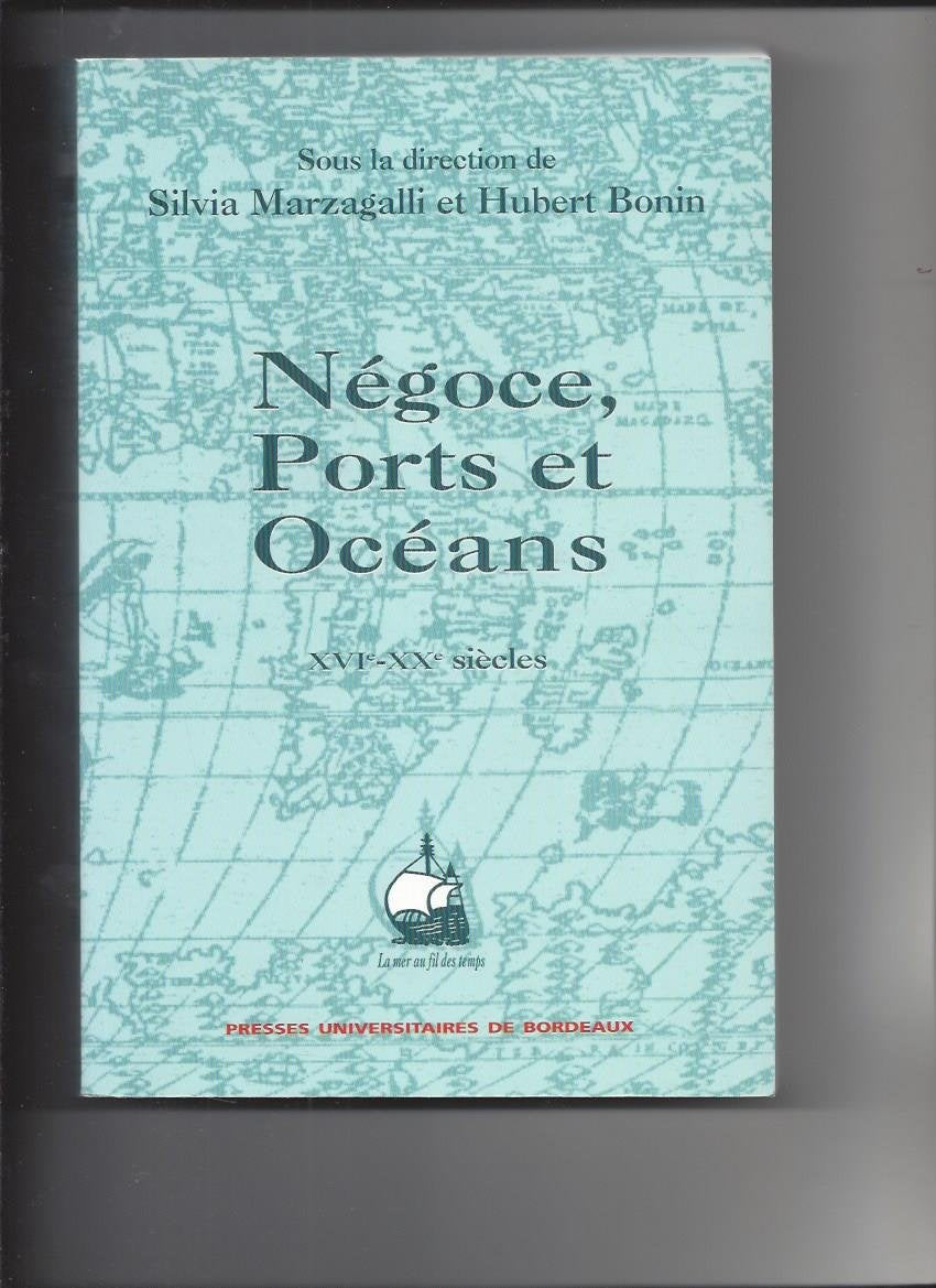 Négoce, ports et océans, 16e-20e siècles. Mélanges offerts à Paul Butel. 9782867812477