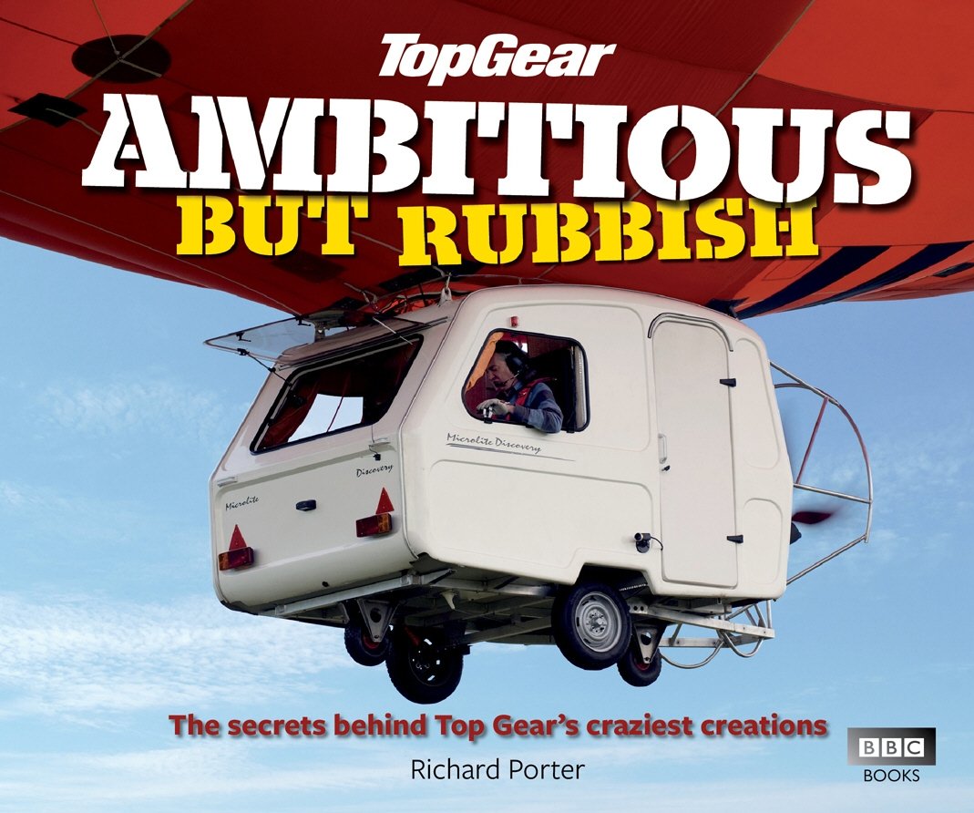 Ambitious but Rubbish: The Secrets Behind Top Gear's Craziest Creations 9781849905039