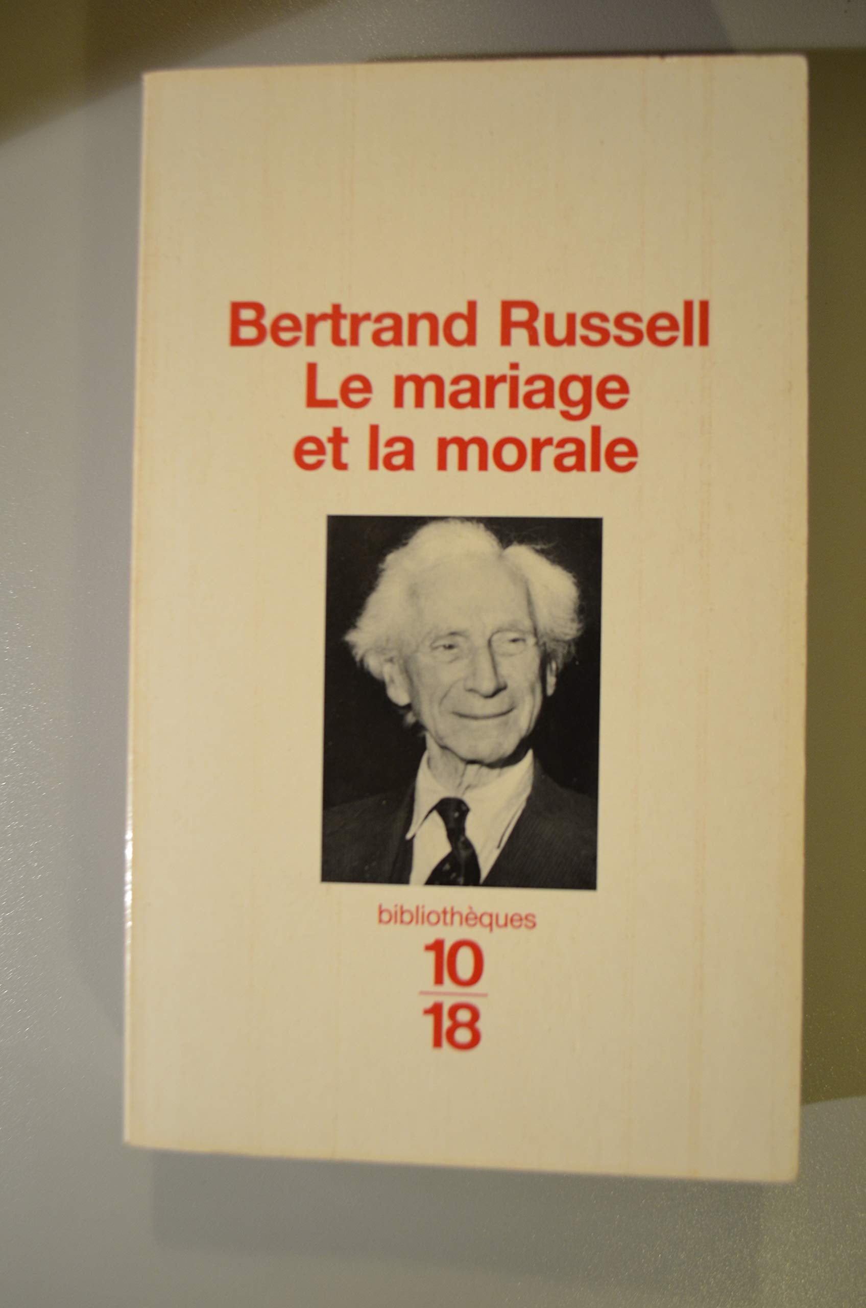 Le mariage et la morale. suivi de Pourquoi je ne suis pas chrétien 9782264025739